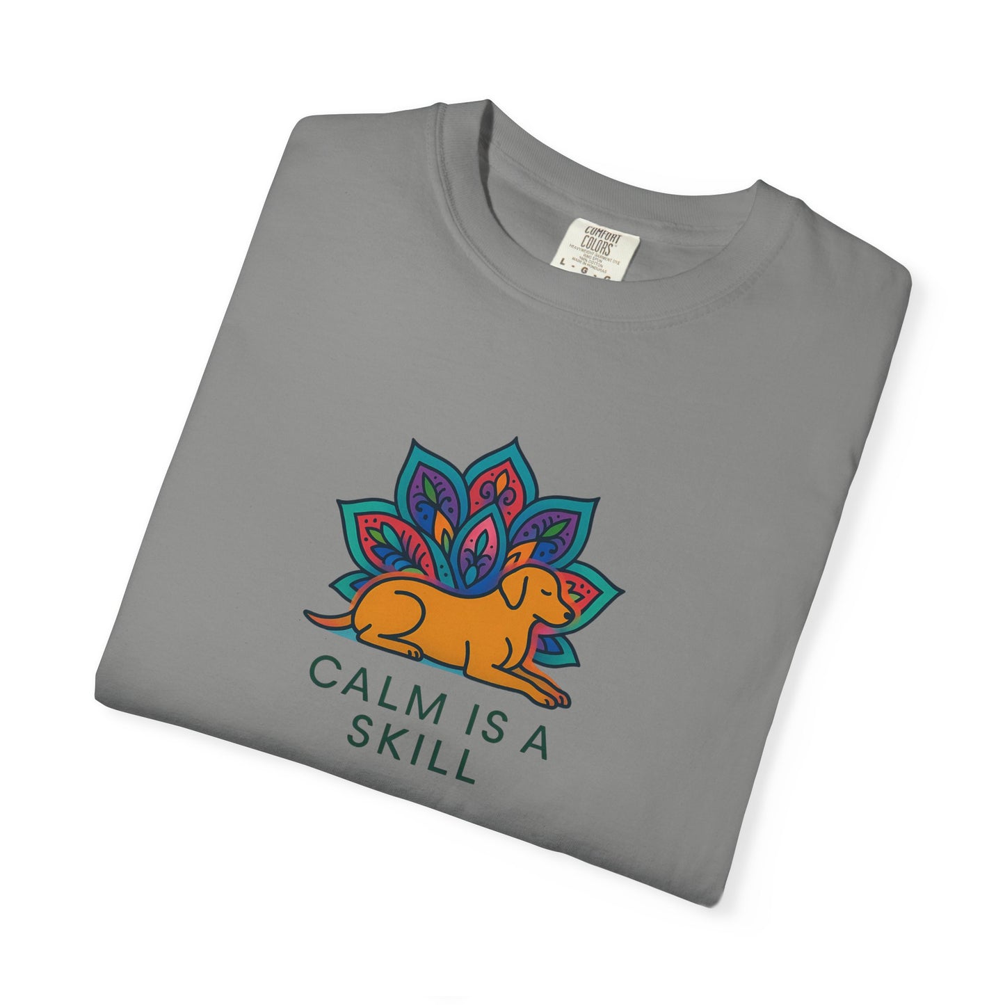 Calm is a Skill Unisex Garment-Dyed T-Shirt | Mindfulness Apparel, Gift for Yogis, Relaxation Wear, Inspirational Tee, Wellness Shirt