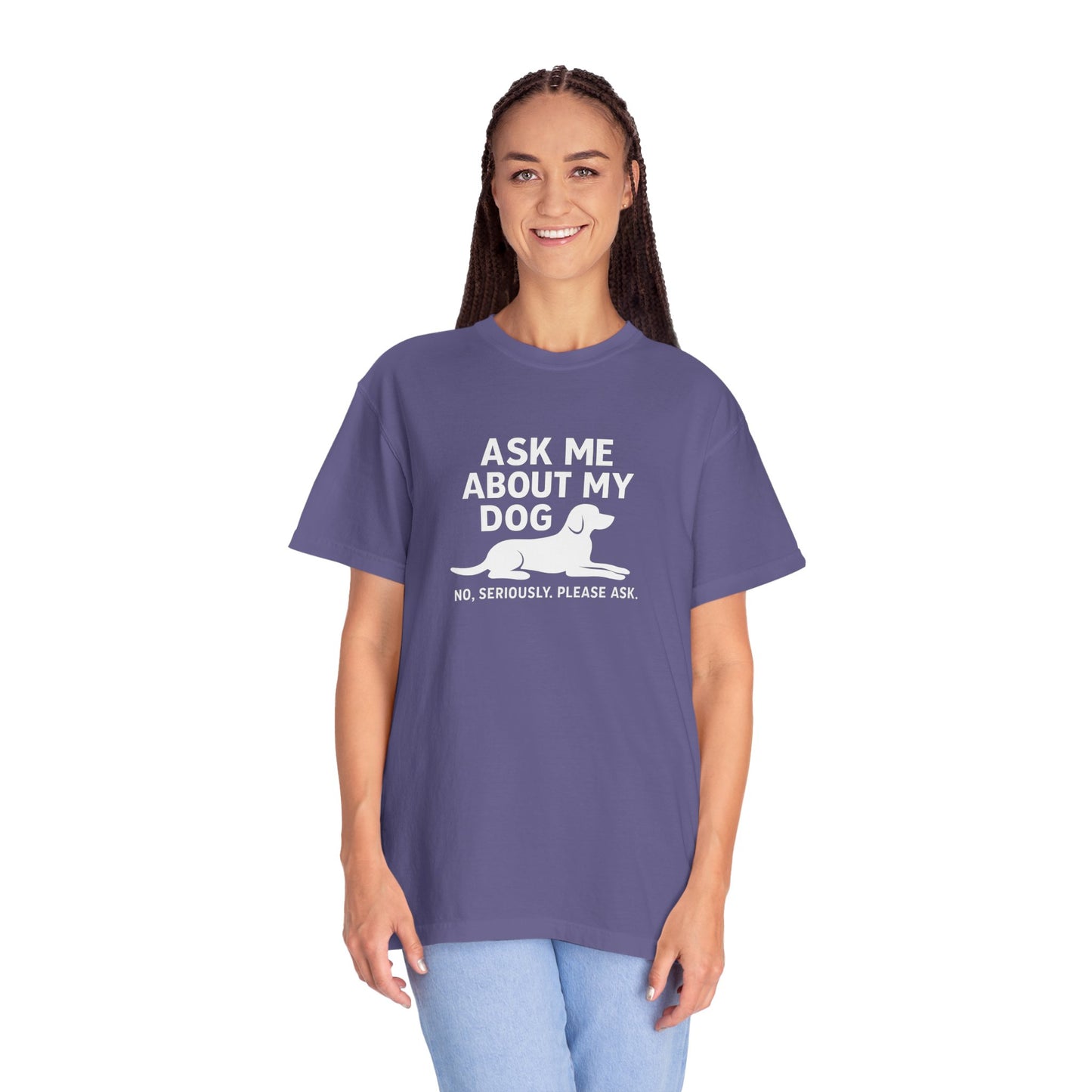 Ask Me About My Dog Unisex Garment-Dyed T-Shirt