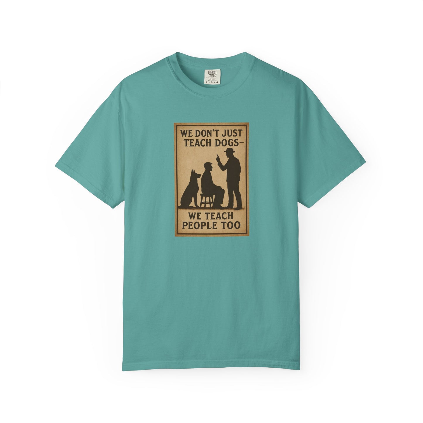 Dog Training Motivational T-Shirt, We Teach People Too Tee, Unisex Dog Lover Shirt, Gift for Dog Trainers, Pet Owner Apparel