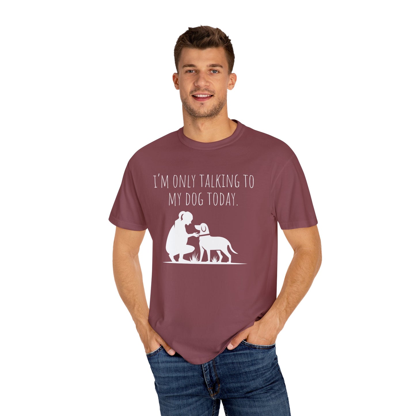 Funny Dog Lover Unisex T-shirt - "I’m Only Talking to My Dog Today"