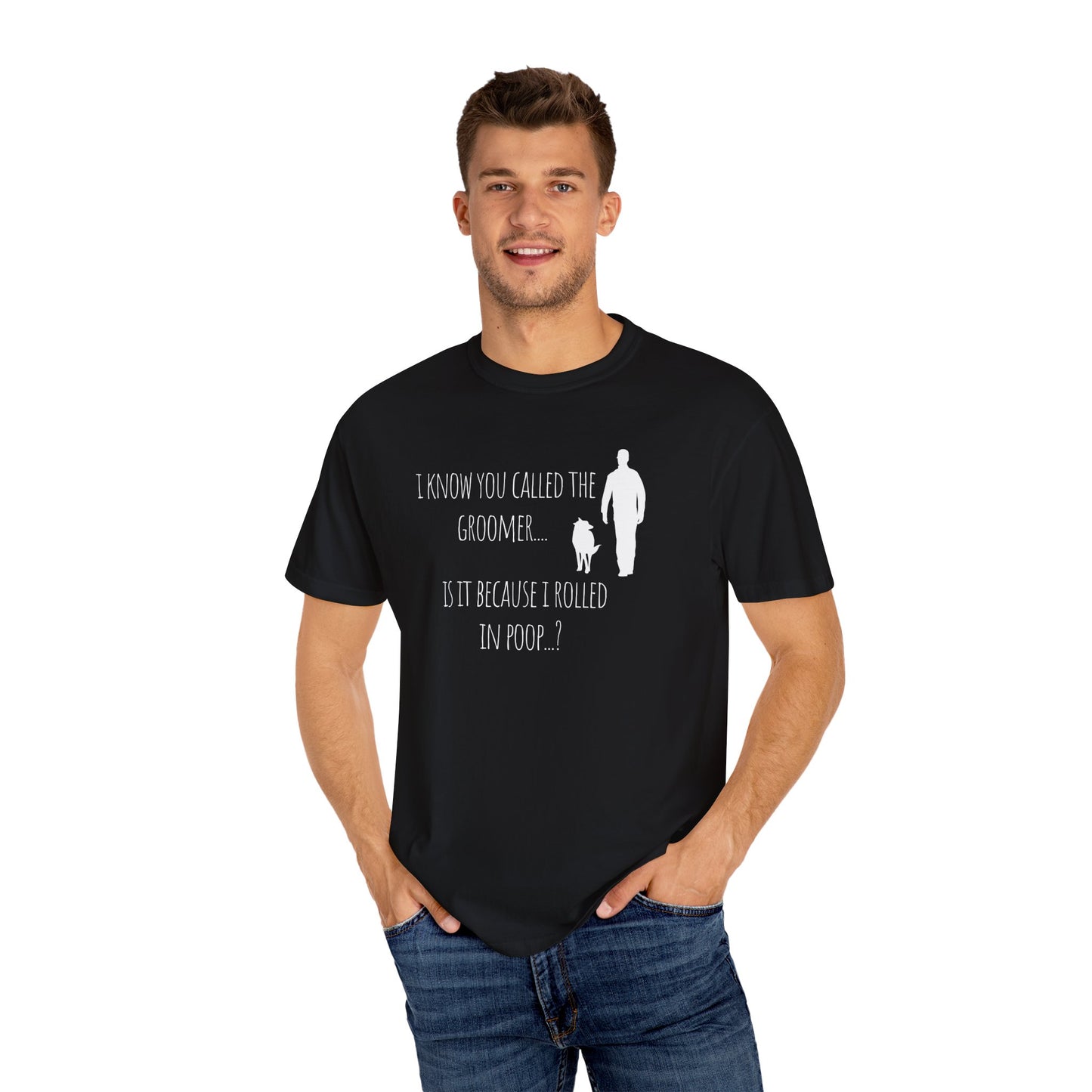 Humorous Dog Lover T-Shirt - 'Is It Because I Rolled In Poop?' Unisex Garment-Dyed Tee