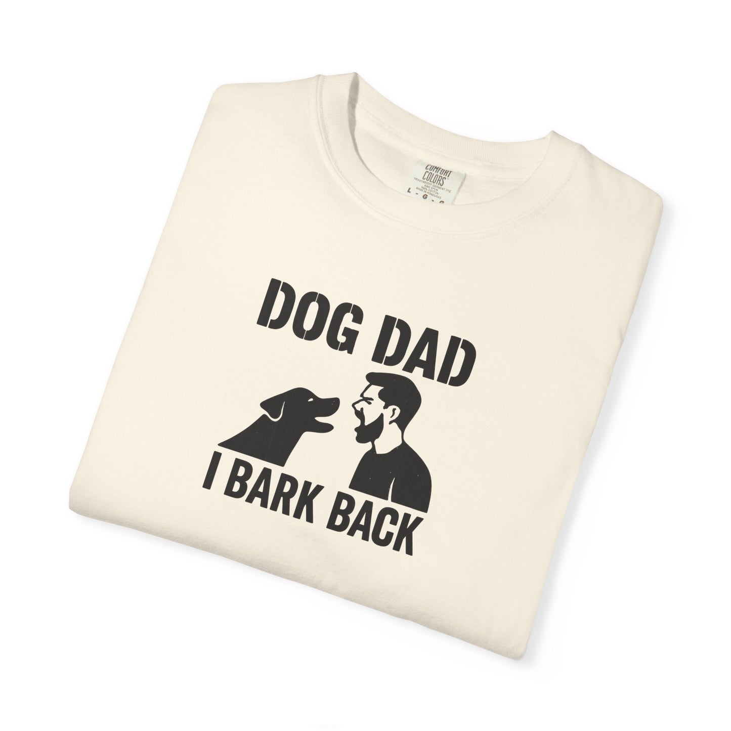 Funny I Bark Back Dog Dad T-Shirt