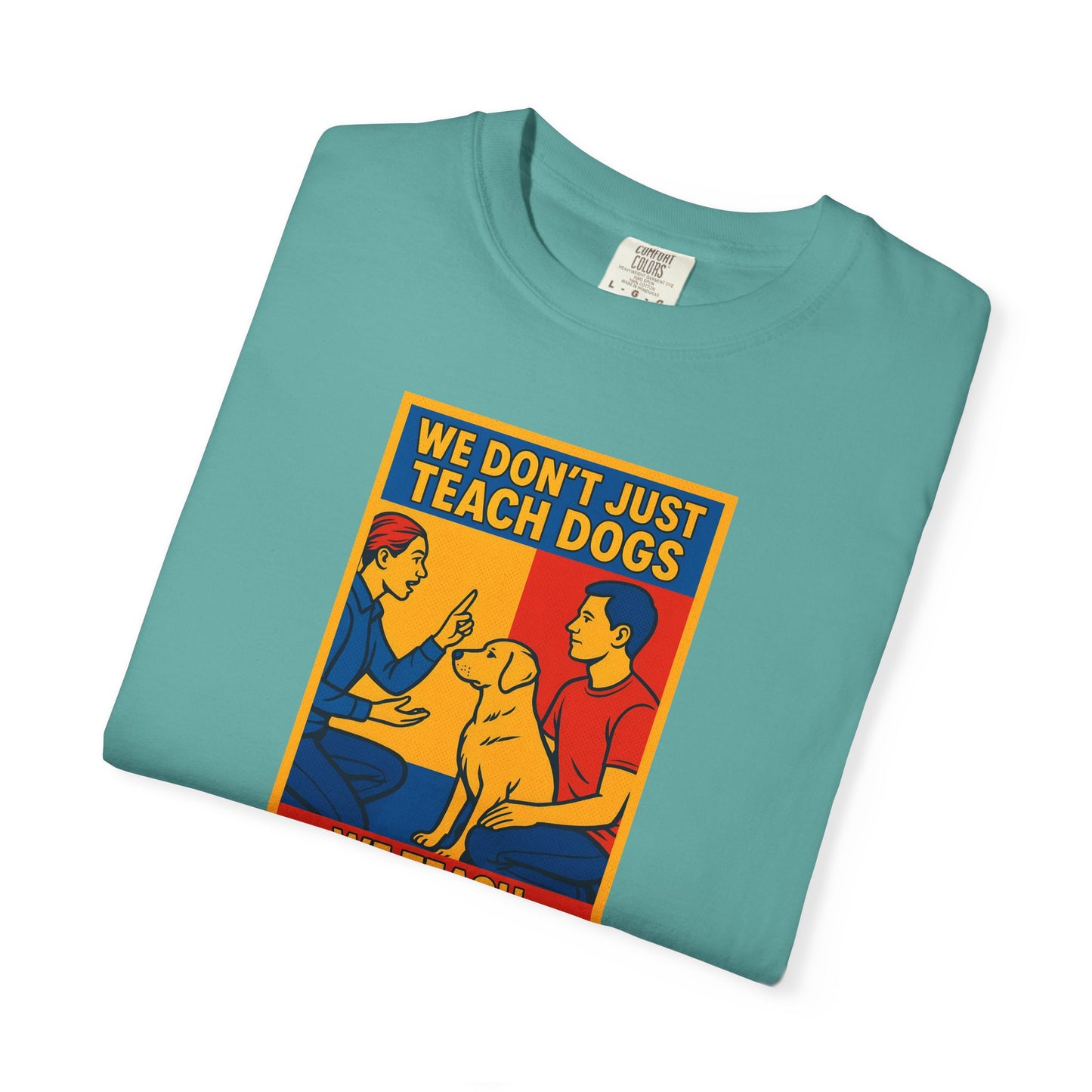 Teach Love Unisex T-shirt | Dog Training Humor Tee, Pet Lover Gift, Casual Wear, Funny Animal Shirt, Teacher Appreciation
