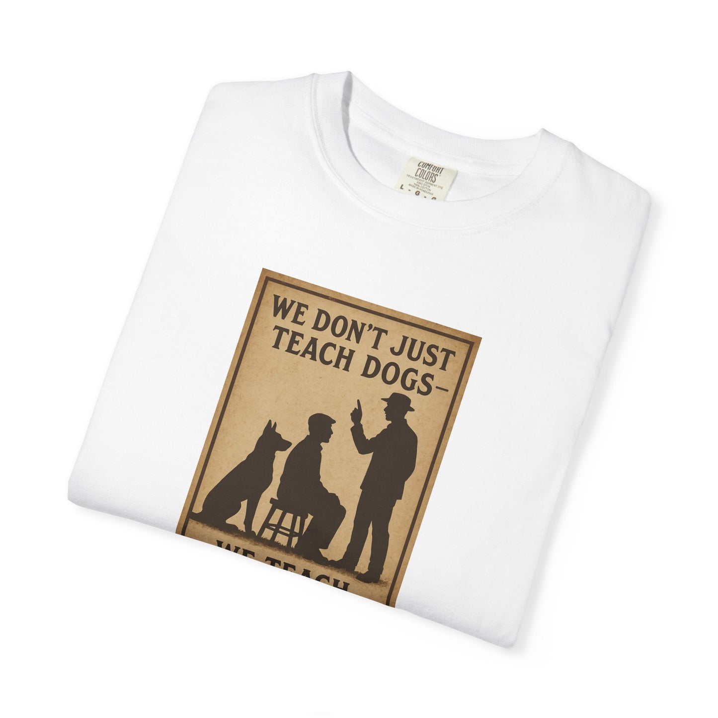 Dog Training Motivational T-Shirt, We Teach People Too Tee, Unisex Dog Lover Shirt, Gift for Dog Trainers, Pet Owner Apparel
