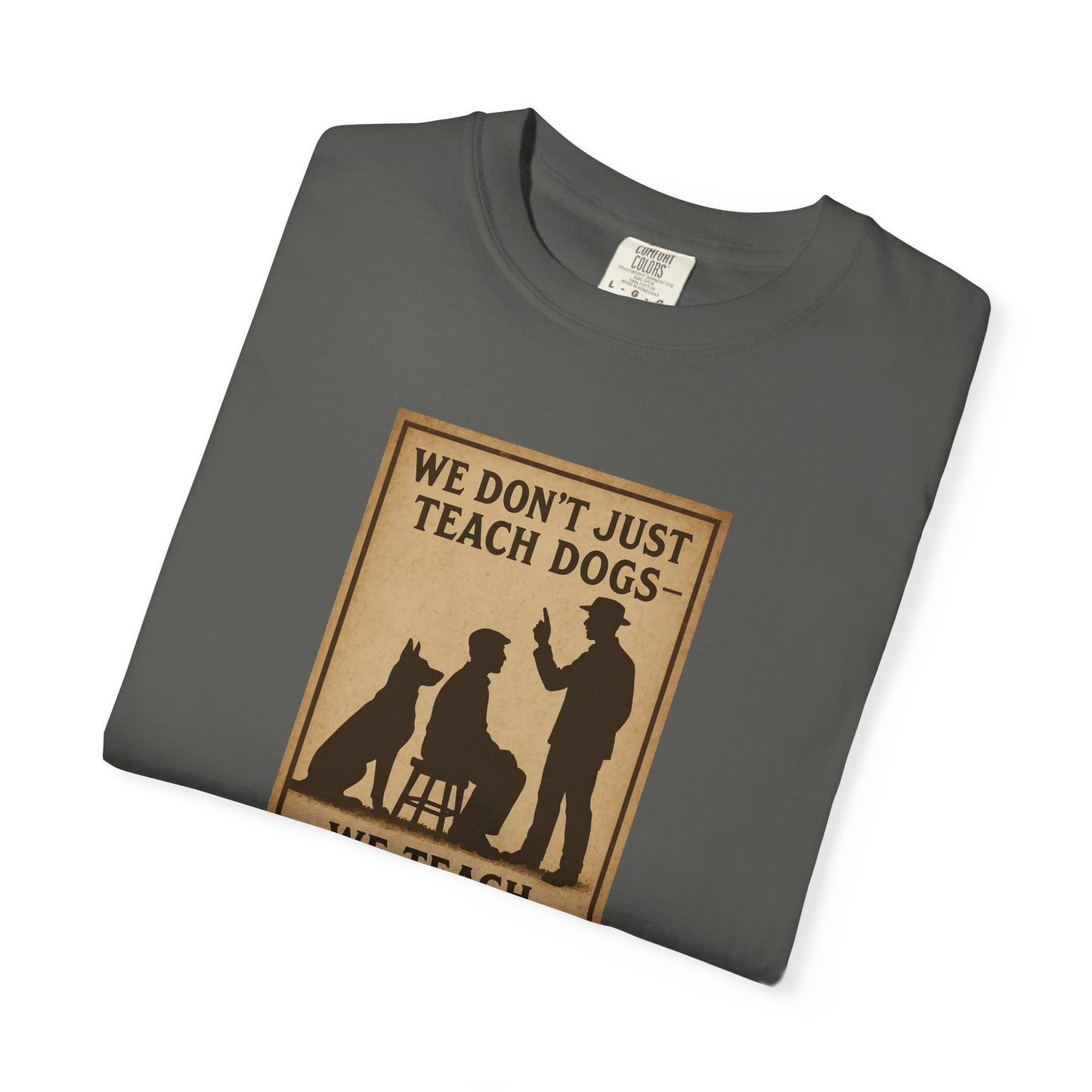 Dog Training Motivational T-Shirt, We Teach People Too Tee, Unisex Dog Lover Shirt, Gift for Dog Trainers, Pet Owner Apparel