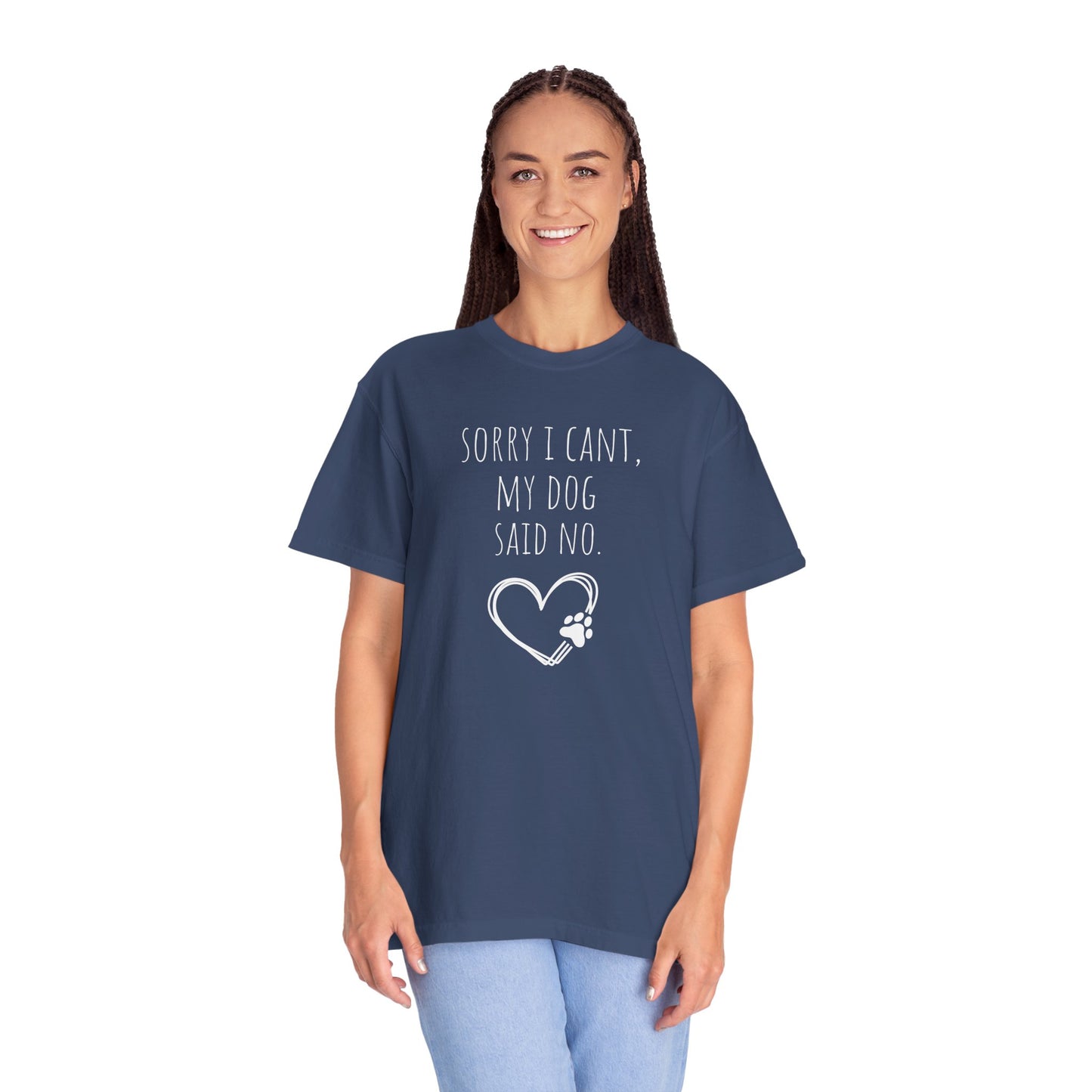 Dog Lover Unisex Garment-Dyed T-Shirt - "Sorry I Can’t, My Dog Said No"