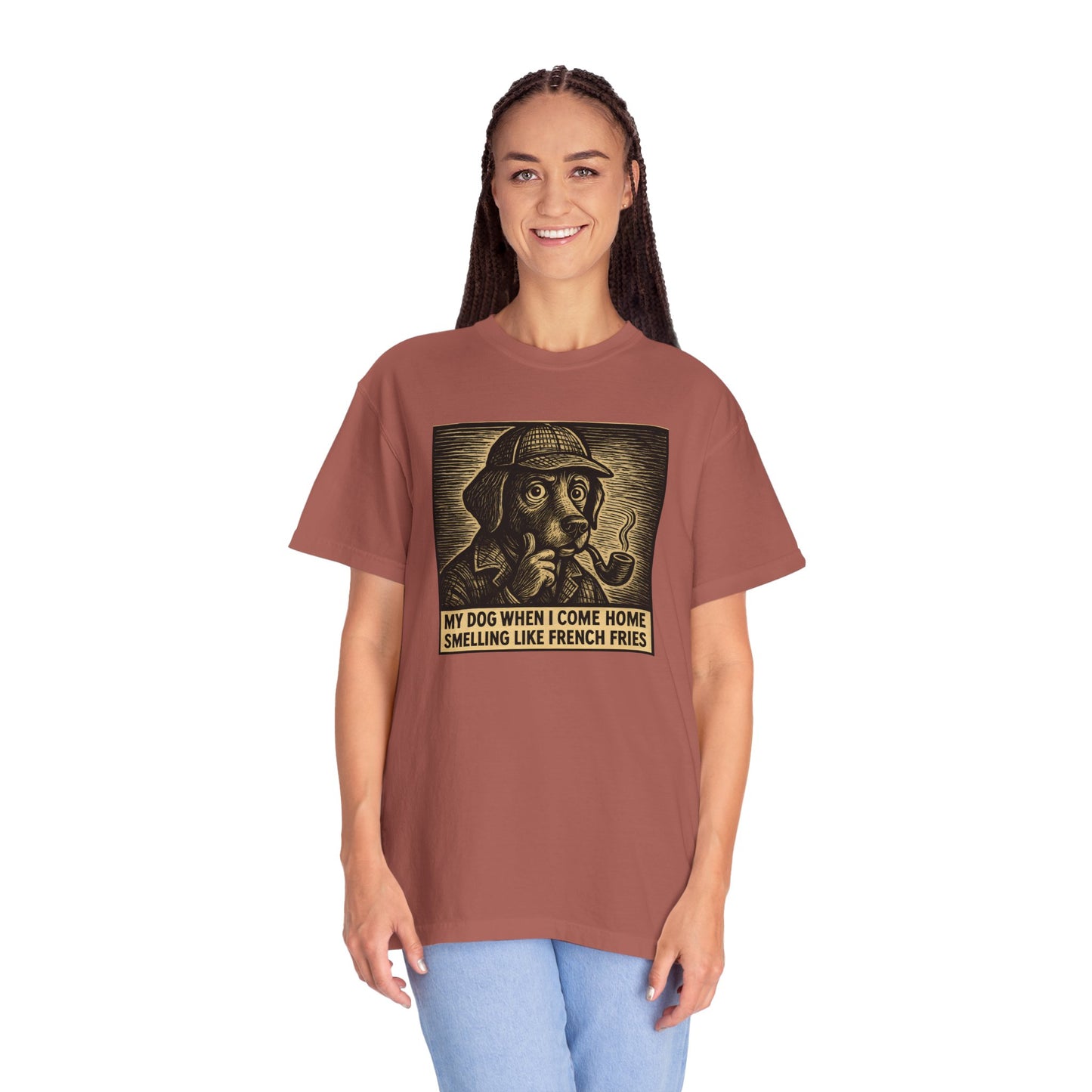 Garment-Dyed T-shirt - My Dog When I Come Home Smelling Like French Fries-Sherlock Bones