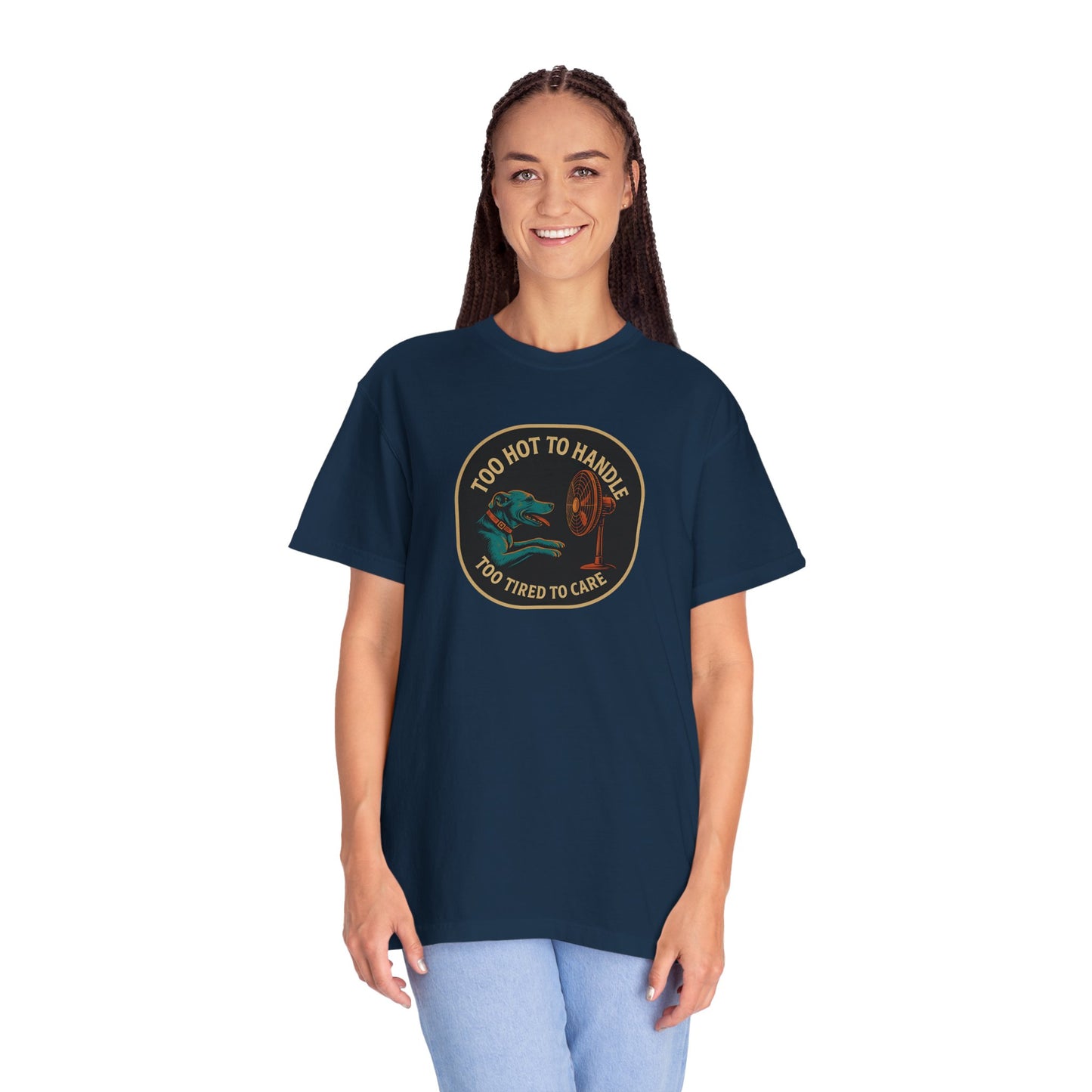 T-Shirt Too Hot to Handle, Too Tired to Care