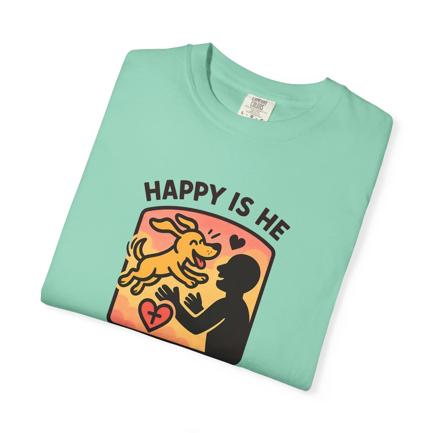 Happy Is He Unisex Garment-Dyed T-shirt | Cute Dog T-shirt | Inspirational Apparel | Faith-Based Gift | Relaxed Fit Tee | Everyday Wear