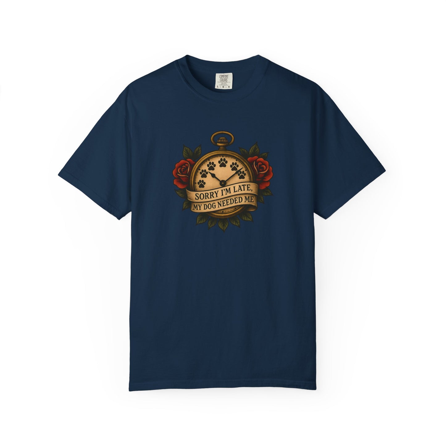 Sorry I'm Late My, My Dog Needed Me - Unisex Graphic Tee, Pet Owners Gift, Funny Dog Quote Shirt, Casual Everyday Wear