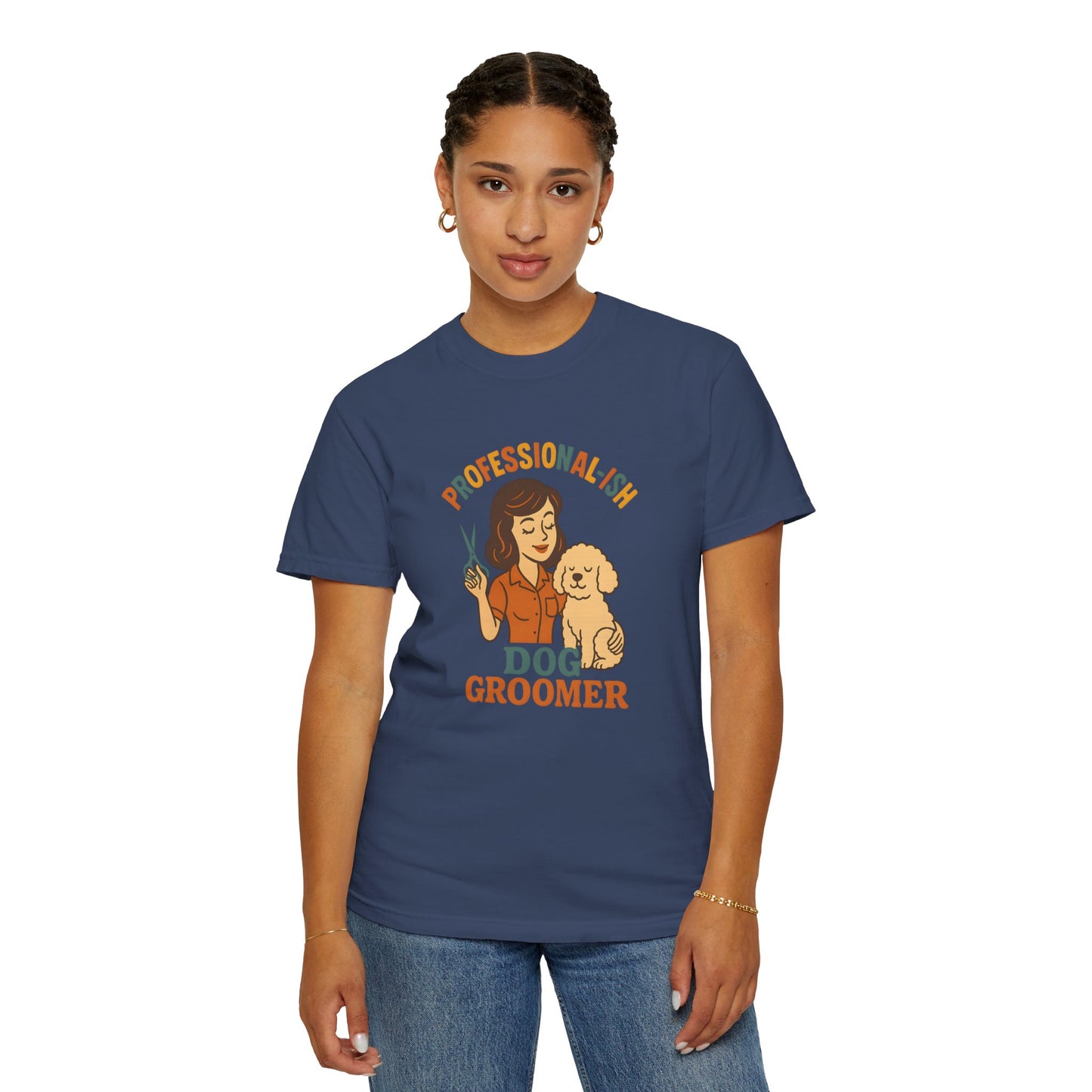 Professional-ish Dog Groomer Unisex Garment-Dyed T-Shirt - Perfect Gift for Pet Lovers