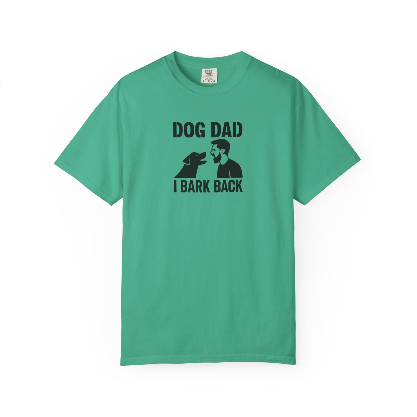Funny I Bark Back Dog Dad T-Shirt