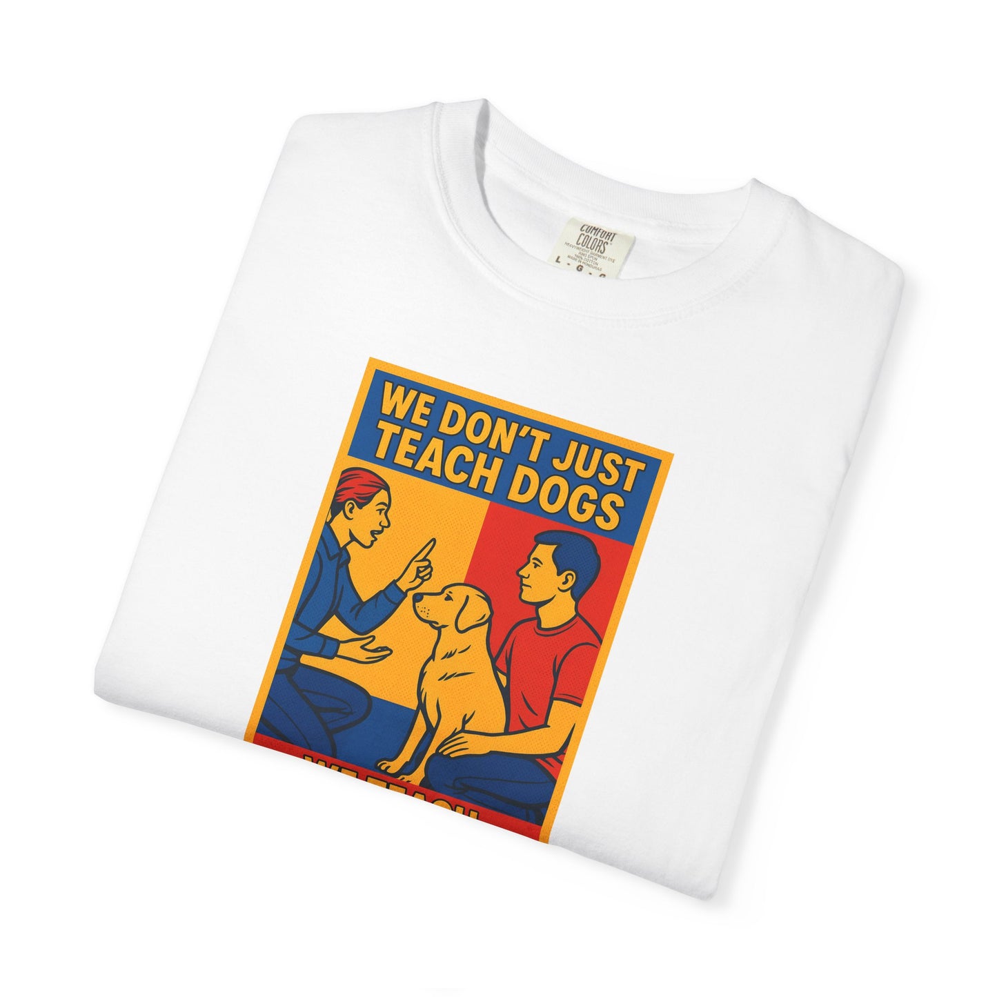 Teach Love Unisex T-shirt | Dog Training Humor Tee, Pet Lover Gift, Casual Wear, Funny Animal Shirt, Teacher Appreciation