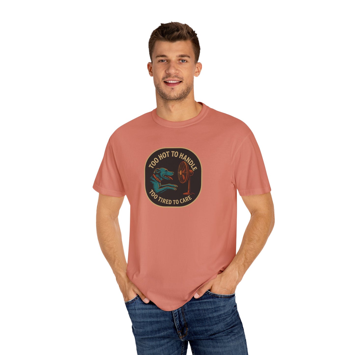 T-Shirt Too Hot to Handle, Too Tired to Care