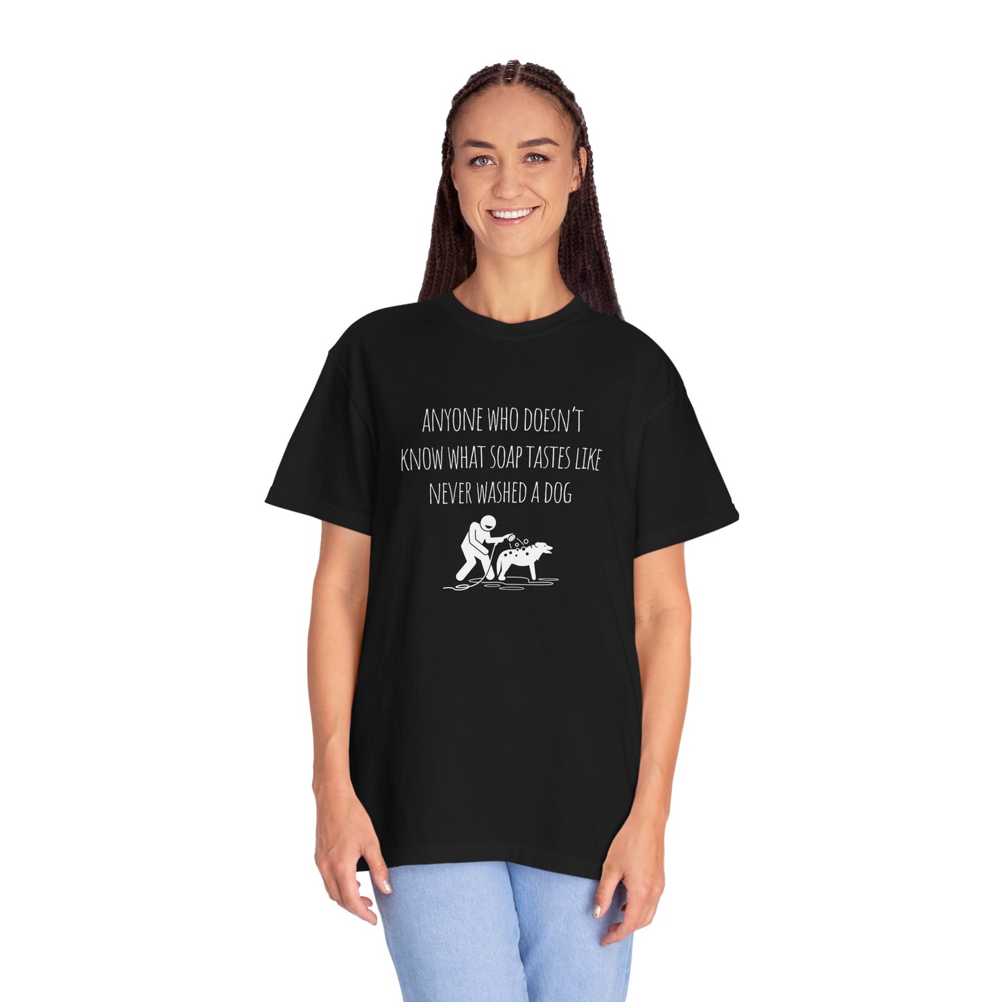 Unisex Dog Washing Humor T-Shirt - Anyone Who Doesn't Know What Soap Tastes Like