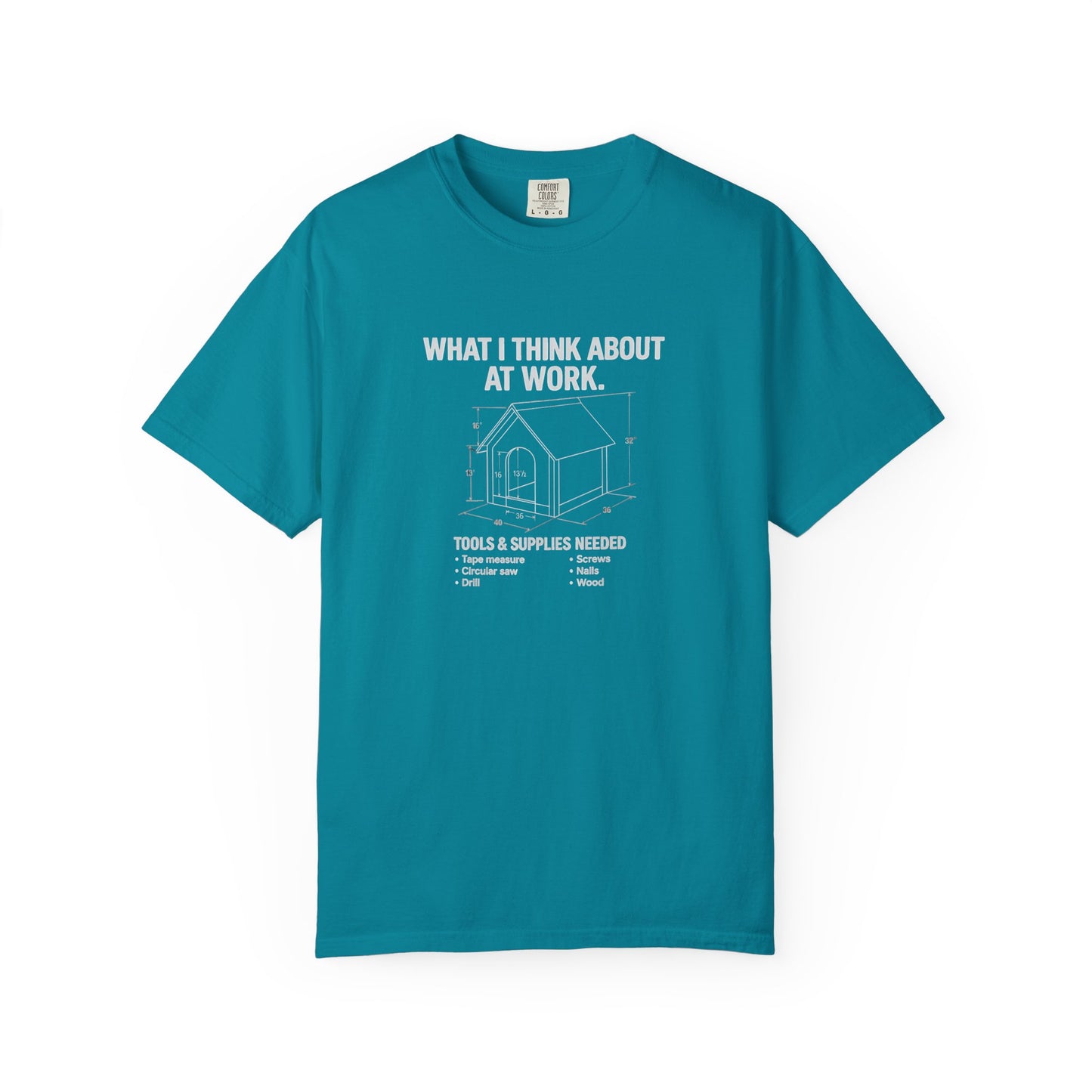 Funny Doghouse plans Garment-Dyed T-Shirt – "What I Think About at Work" Graphic Tee