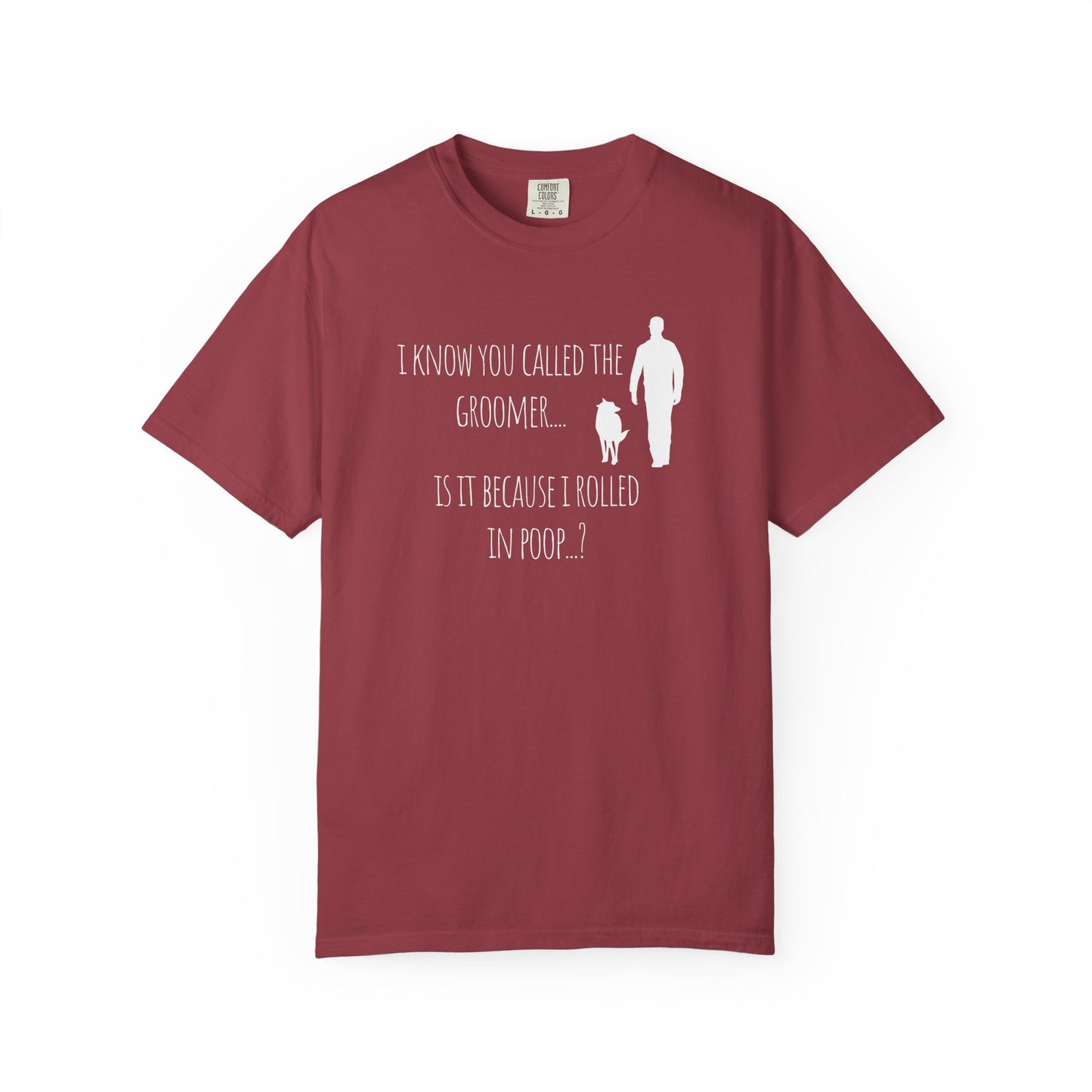 Humorous Dog Lover T-Shirt - 'Is It Because I Rolled In Poop?' Unisex Garment-Dyed Tee