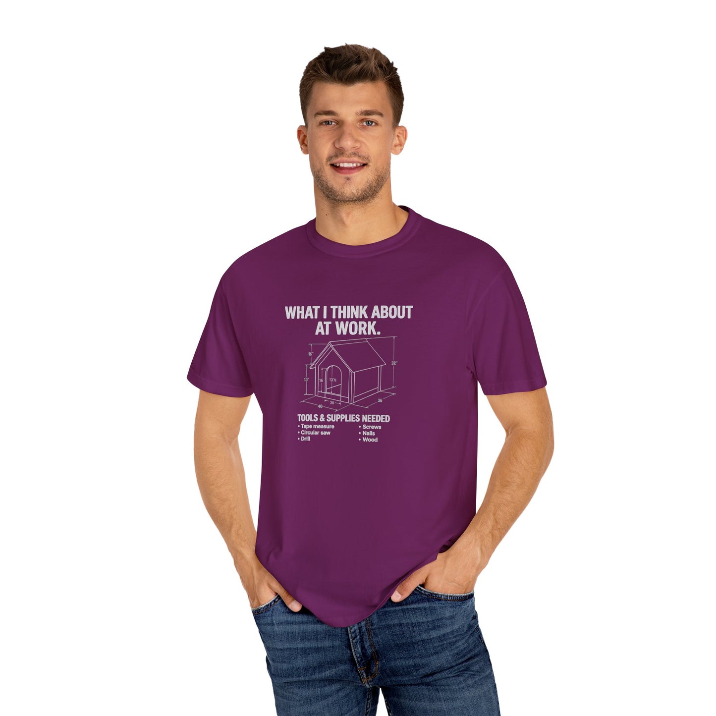 Funny Doghouse plans Garment-Dyed T-Shirt – "What I Think About at Work" Graphic Tee