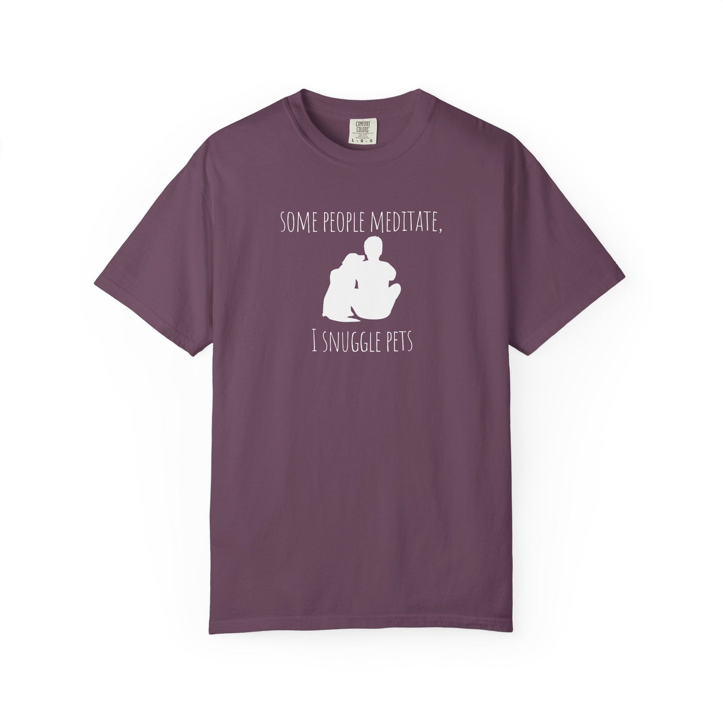 Unisex Pet Lover T-Shirt - "Some People Meditate, I Snuggle Pets"