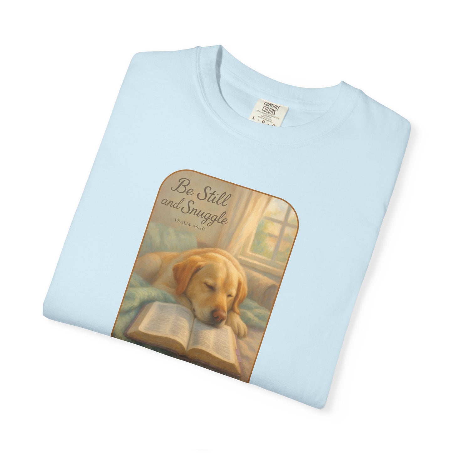 Be Still T-Shirt, Comfortable Pet Lover Tee, Relaxing Gift for Dog Owners, Inspirational Quote Shirt, Casual Everyday Wear