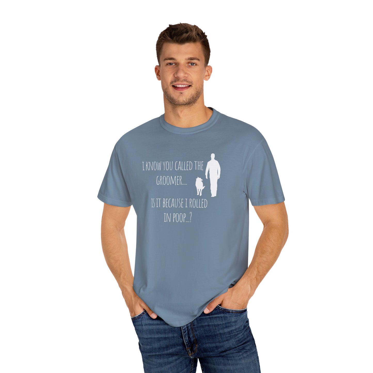 Humorous Dog Lover T-Shirt - 'Is It Because I Rolled In Poop?' Unisex Garment-Dyed Tee