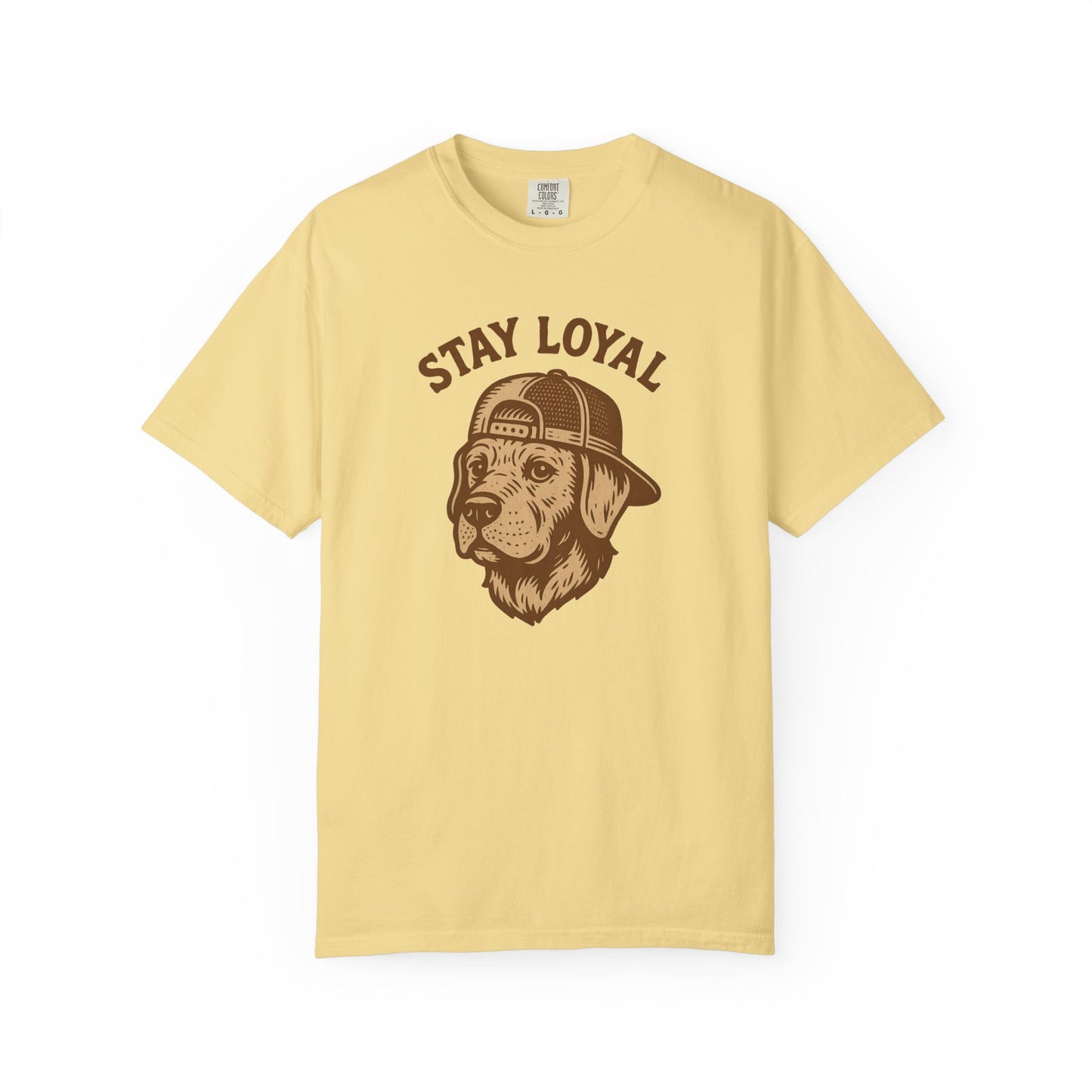 Stay Loyal Dog T-shirt, Unisex Garment-Dyed Tee, Perfect for Dog Lovers, Pet Owners, Casual Wear, Gift for Holidays