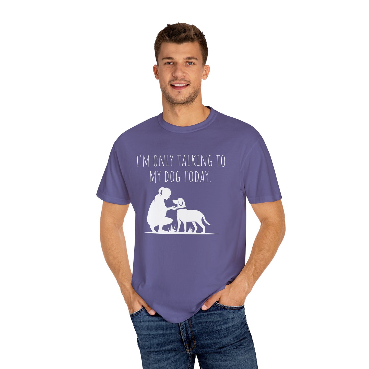 Funny Dog Lover Unisex T-shirt - "I’m Only Talking to My Dog Today"