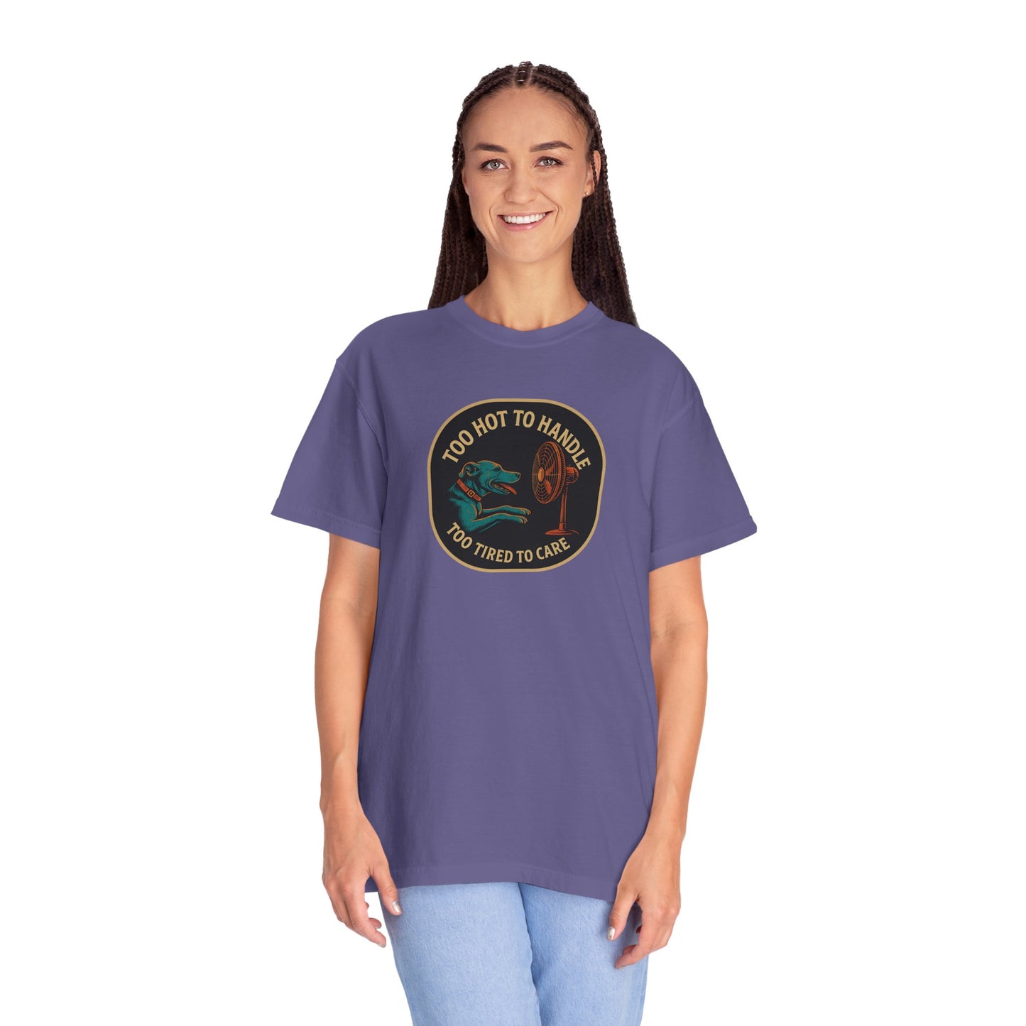 T-Shirt Too Hot to Handle, Too Tired to Care