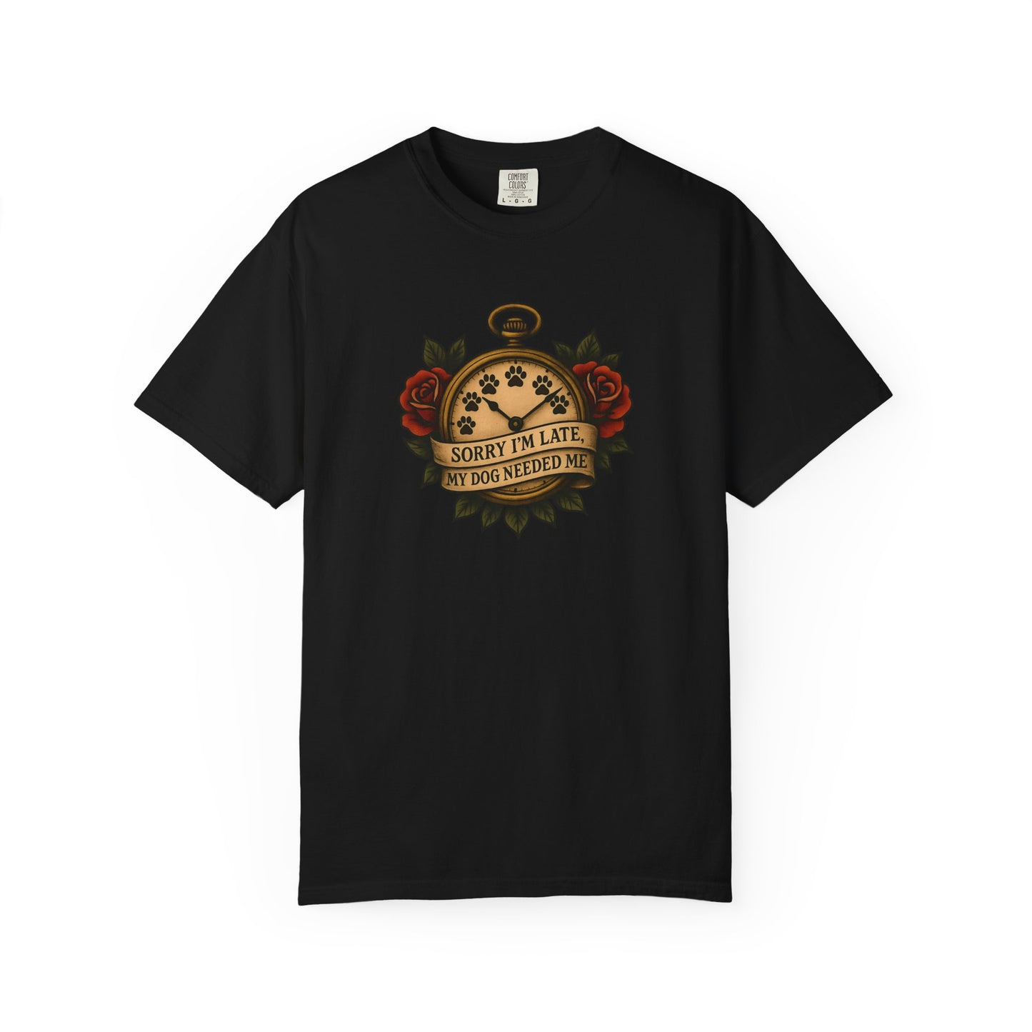 Sorry I'm Late My, My Dog Needed Me - Unisex Graphic Tee, Pet Owners Gift, Funny Dog Quote Shirt, Casual Everyday Wear