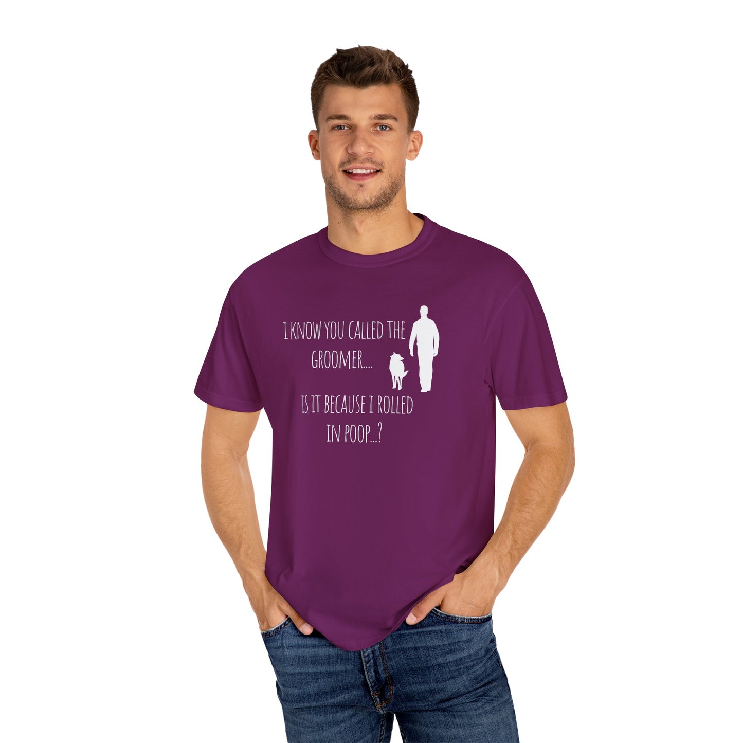Humorous Dog Lover T-Shirt - 'Is It Because I Rolled In Poop?' Unisex Garment-Dyed Tee