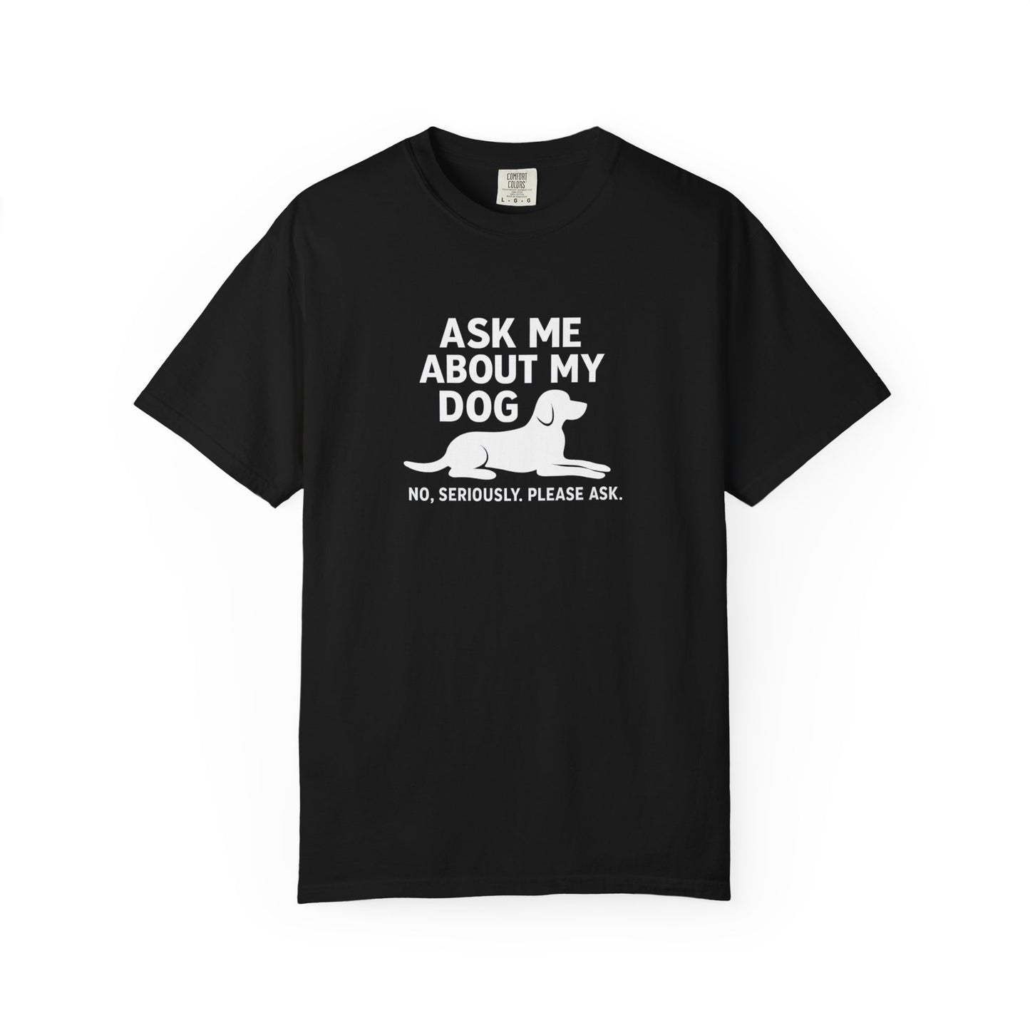 Ask Me About My Dog Unisex Garment-Dyed T-Shirt