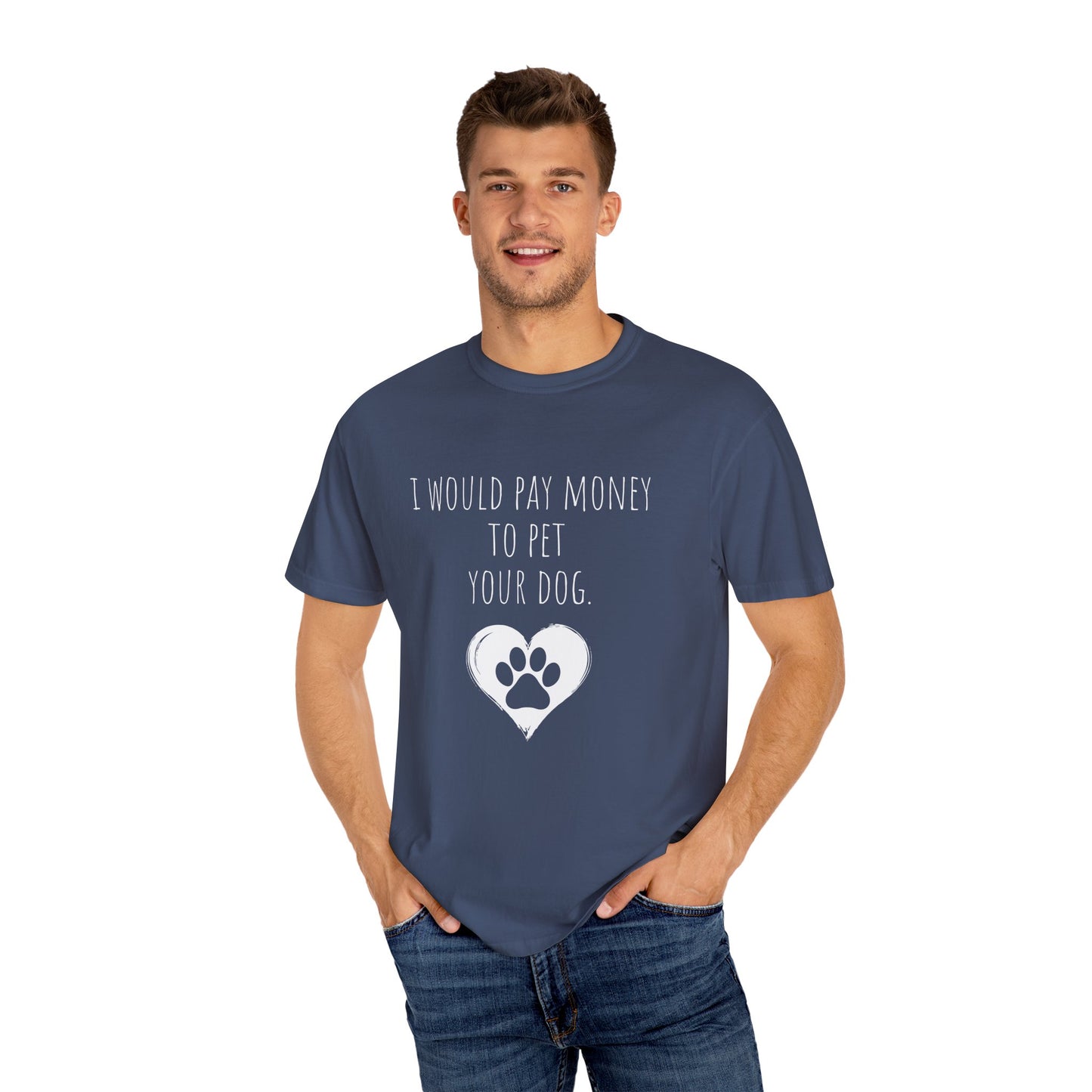 Funny Pet Lover T-Shirt - I Would Pay Money to Pet Your Dog