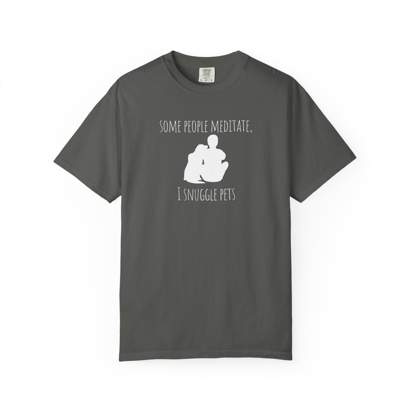 Unisex Pet Lover T-Shirt - "Some People Meditate, I Snuggle Pets"
