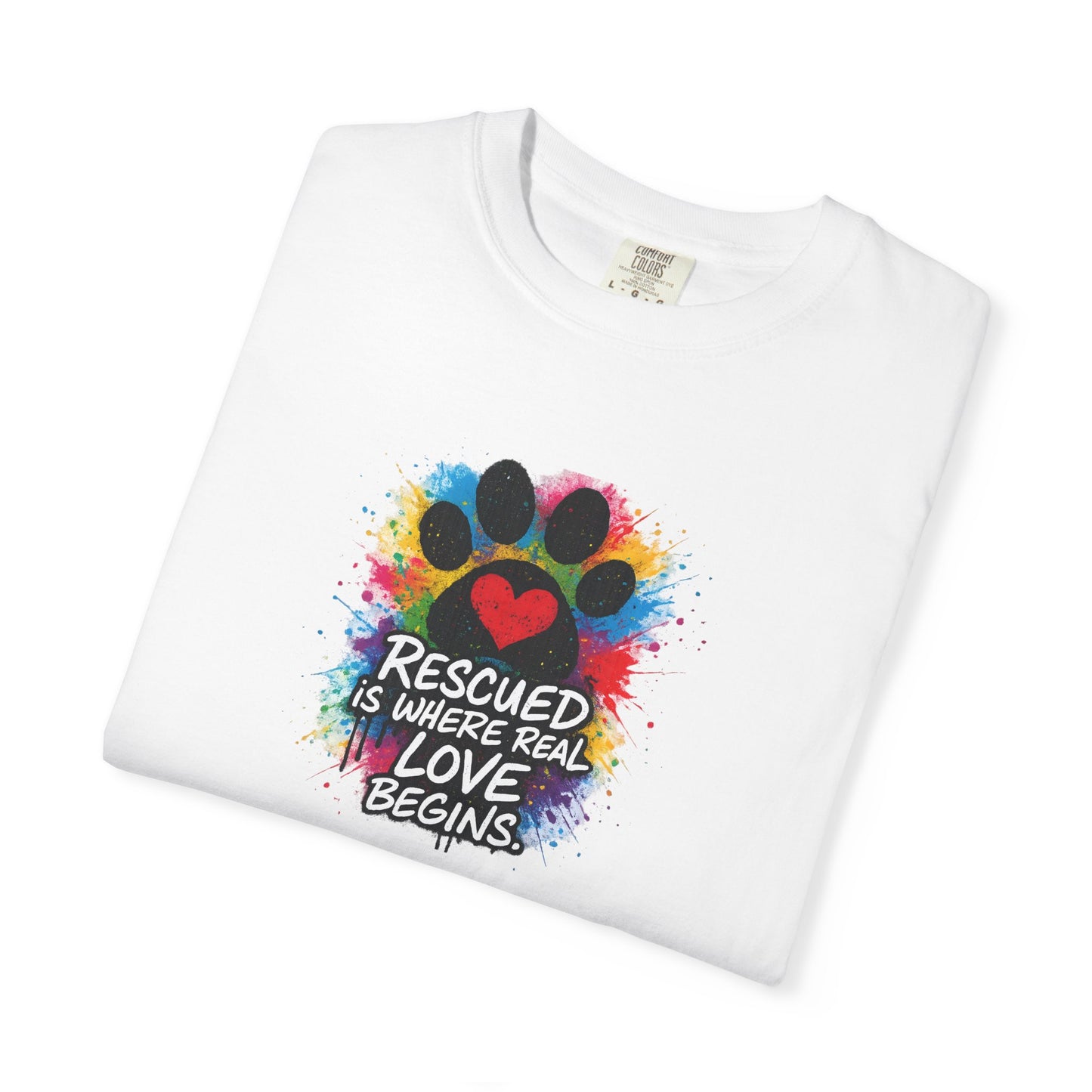 Rescued Is Where Real Love Begins T-Shirt | Paw Print Tee, Animal Lovers Gift, Dog Mom Shirt, Pet Adoption Awareness, Unisex Clothing