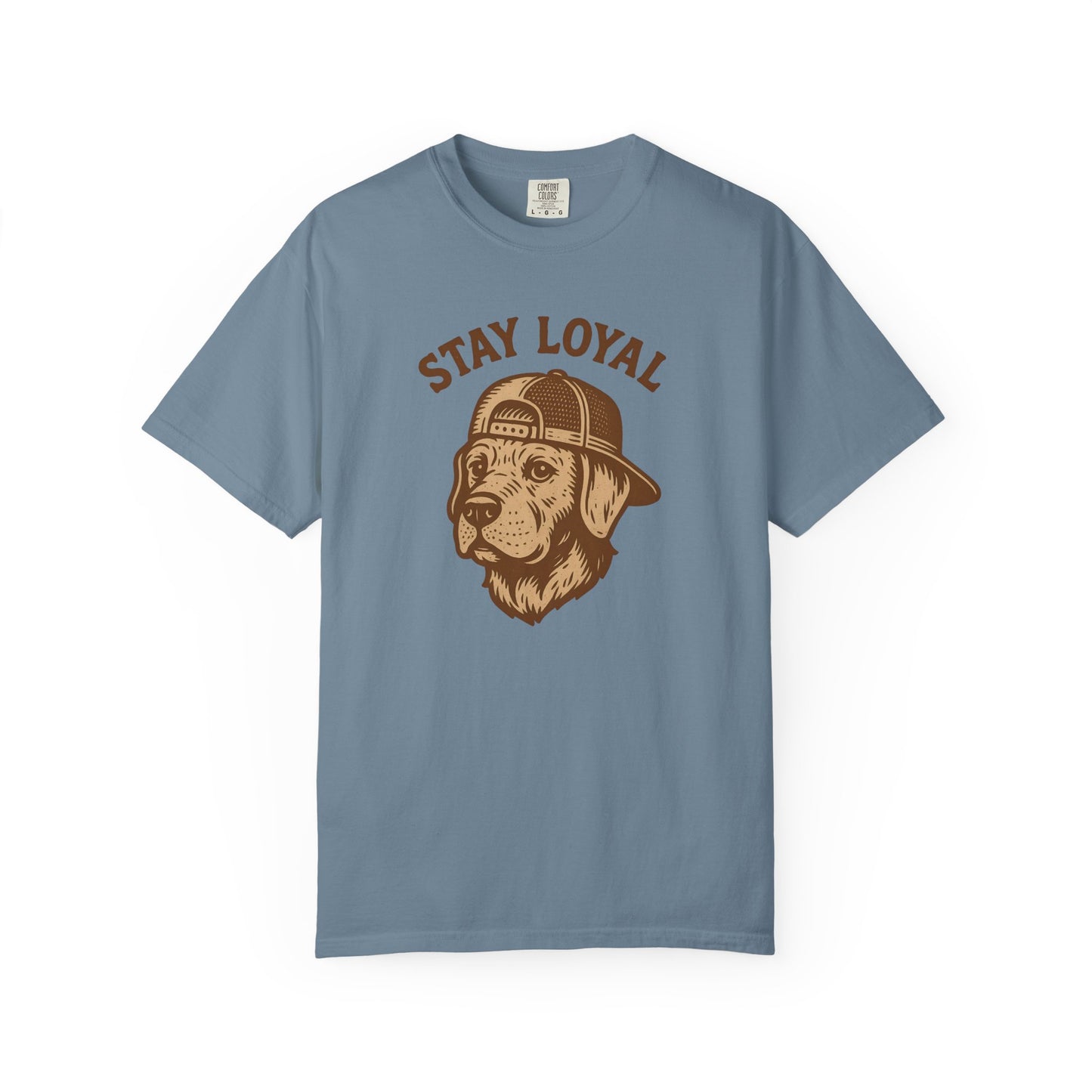 Stay Loyal Dog T-shirt, Unisex Garment-Dyed Tee, Perfect for Dog Lovers, Pet Owners, Casual Wear, Gift for Holidays