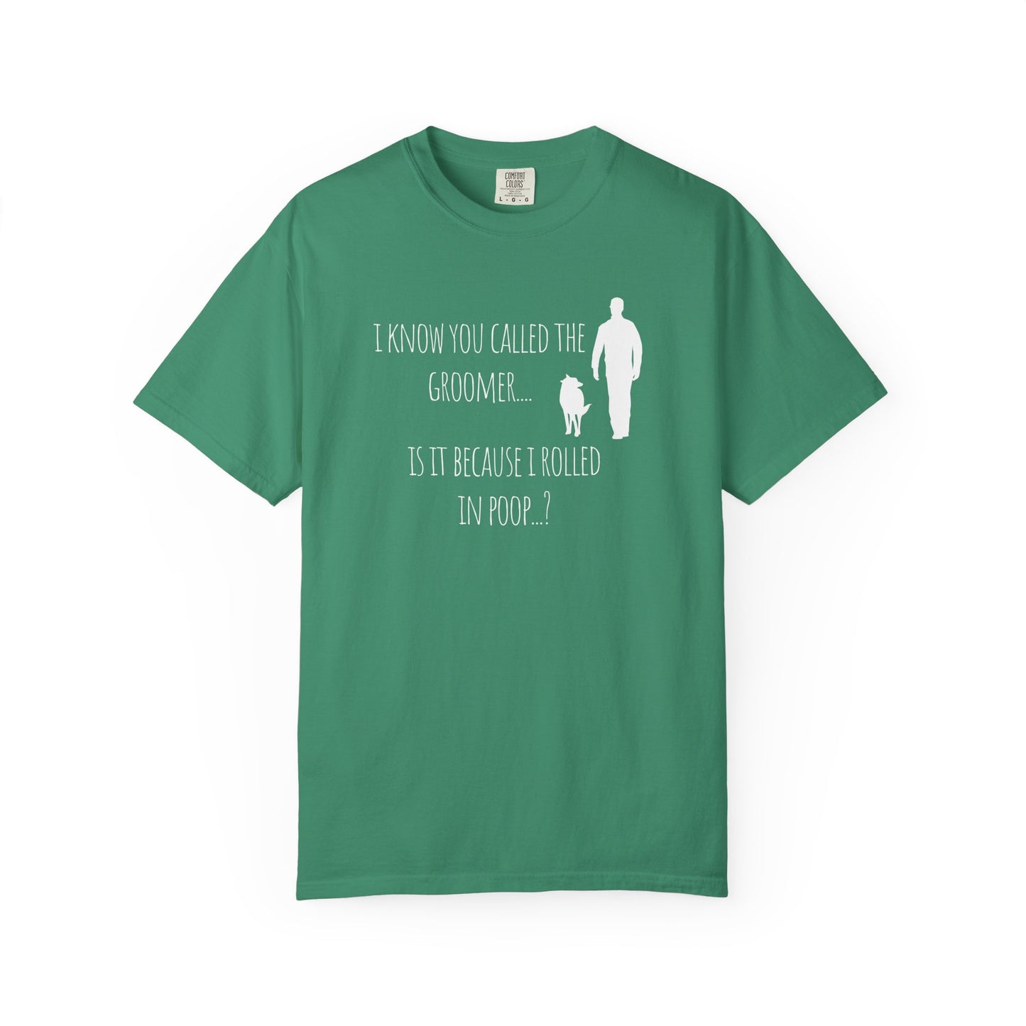Humorous Dog Lover T-Shirt - 'Is It Because I Rolled In Poop?' Unisex Garment-Dyed Tee
