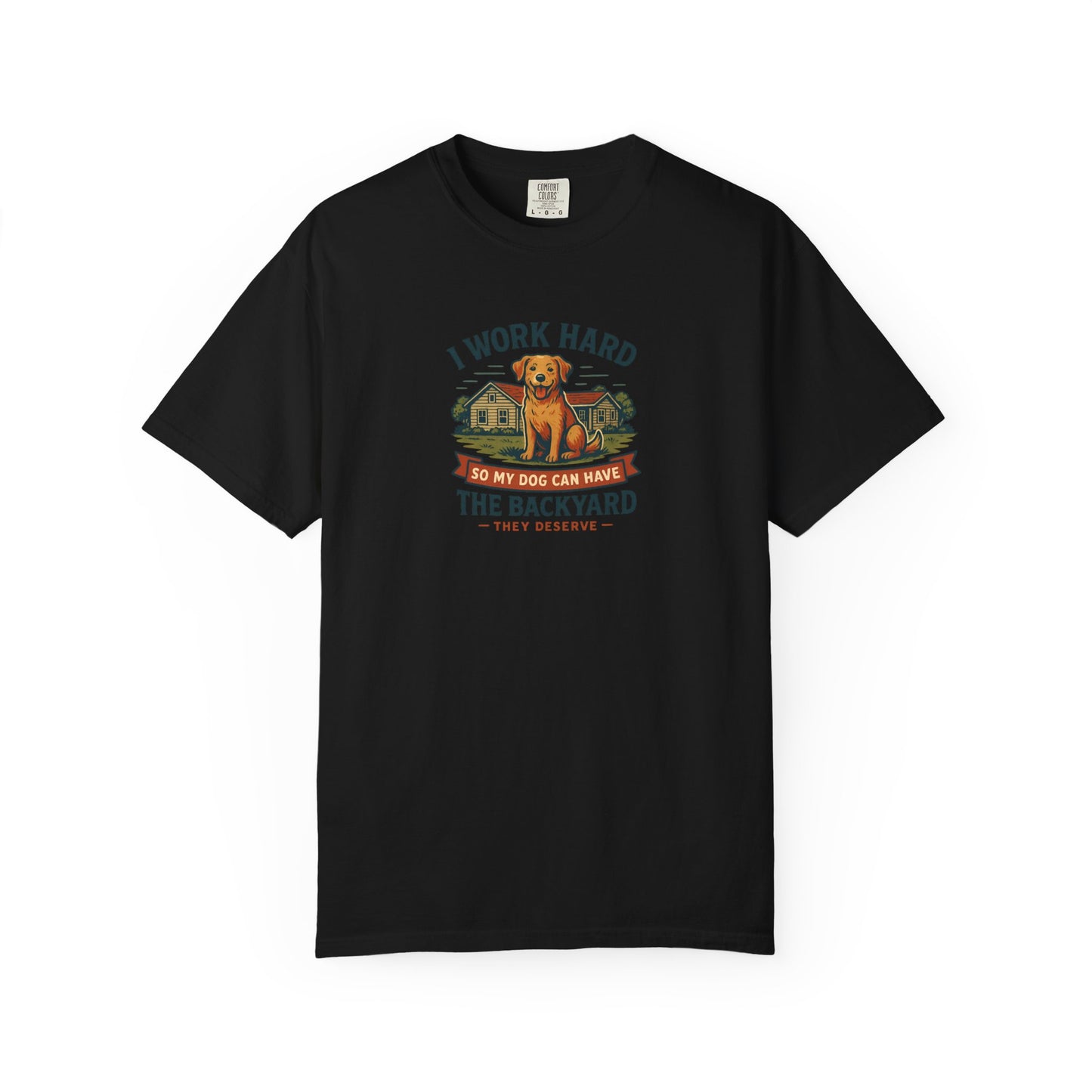 I work Hard...Dog Dad T-Shirt