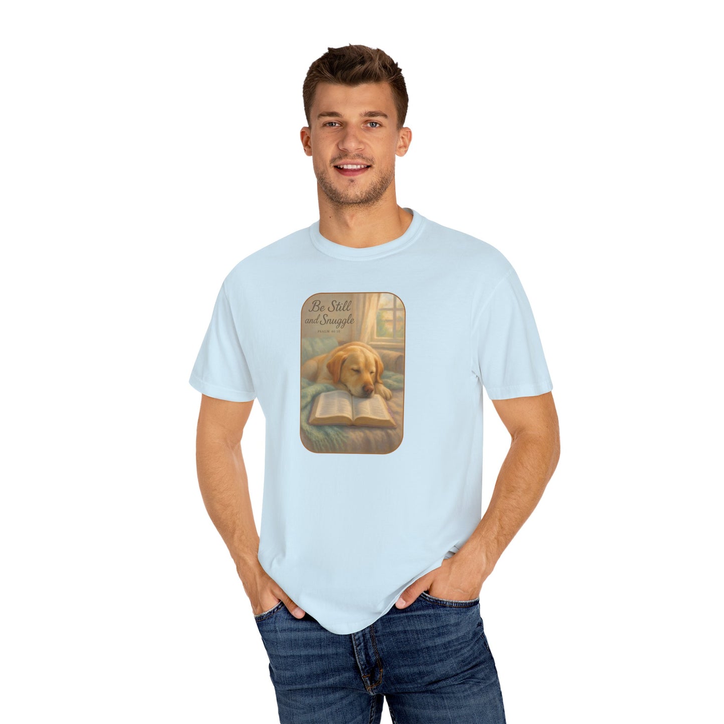 Be Still T-Shirt, Comfortable Pet Lover Tee, Relaxing Gift for Dog Owners, Inspirational Quote Shirt, Casual Everyday Wear