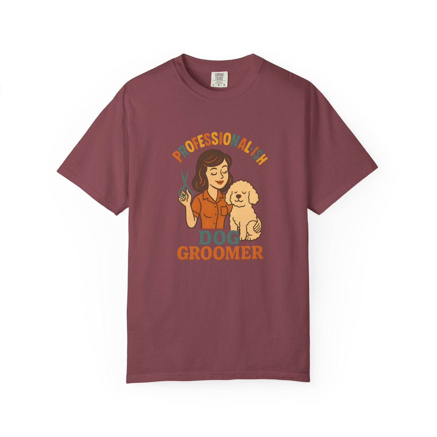 Professional-ish Dog Groomer Unisex Garment-Dyed T-Shirt - Perfect Gift for Pet Lovers
