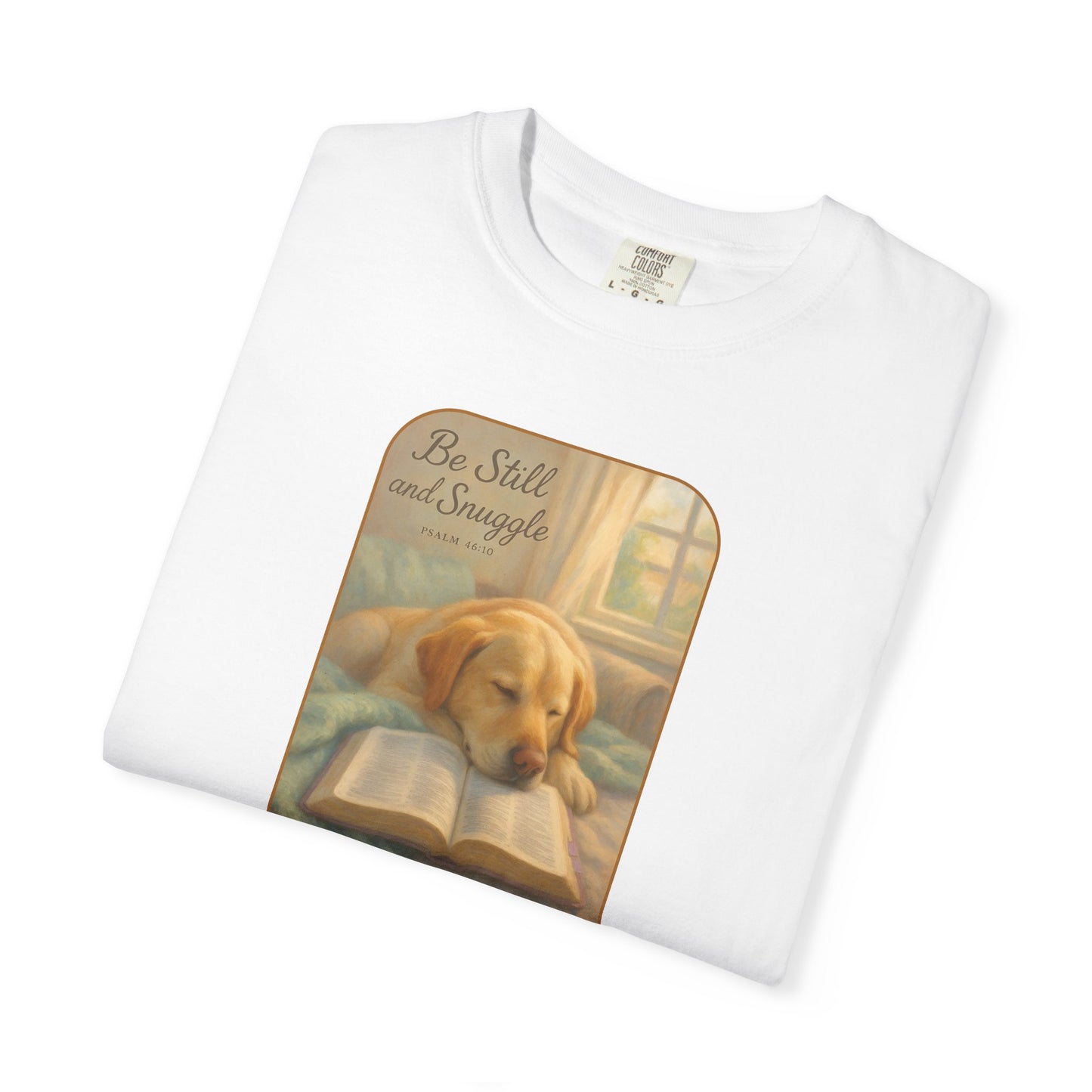 Be Still T-Shirt, Comfortable Pet Lover Tee, Relaxing Gift for Dog Owners, Inspirational Quote Shirt, Casual Everyday Wear