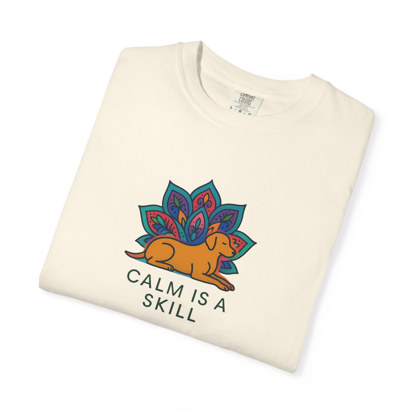 Calm is a Skill Unisex Garment-Dyed T-Shirt | Mindfulness Apparel, Gift for Yogis, Relaxation Wear, Inspirational Tee, Wellness Shirt