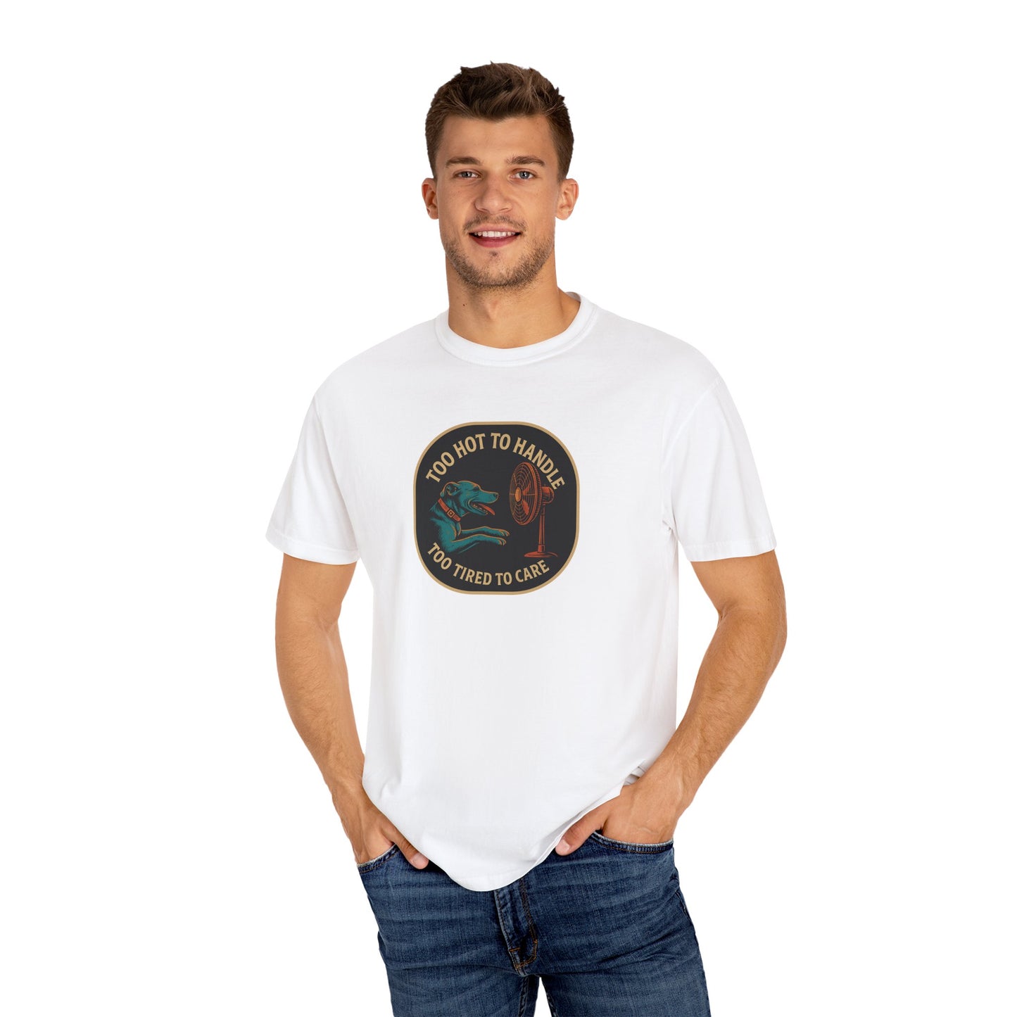 T-Shirt Too Hot to Handle, Too Tired to Care
