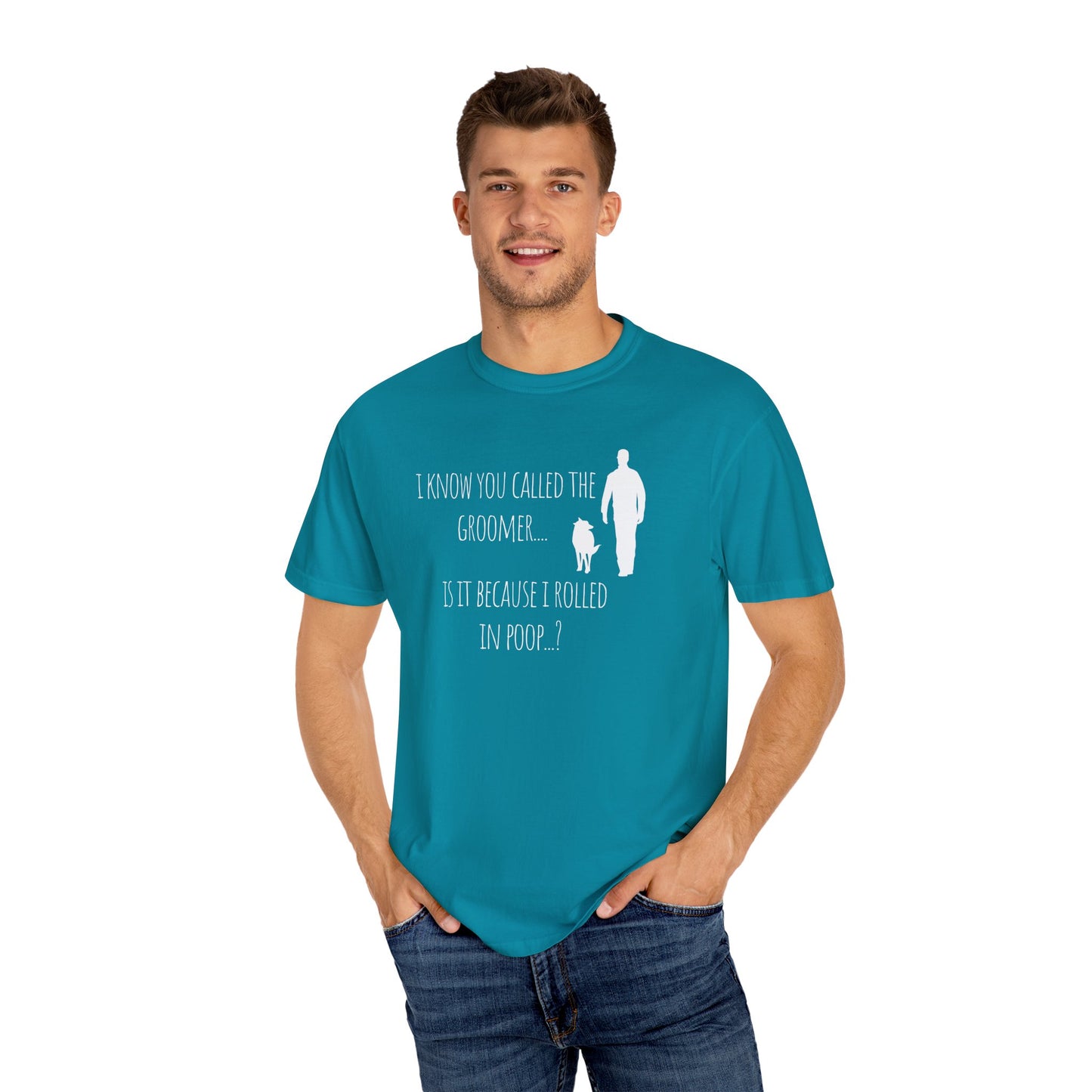 Humorous Dog Lover T-Shirt - 'Is It Because I Rolled In Poop?' Unisex Garment-Dyed Tee