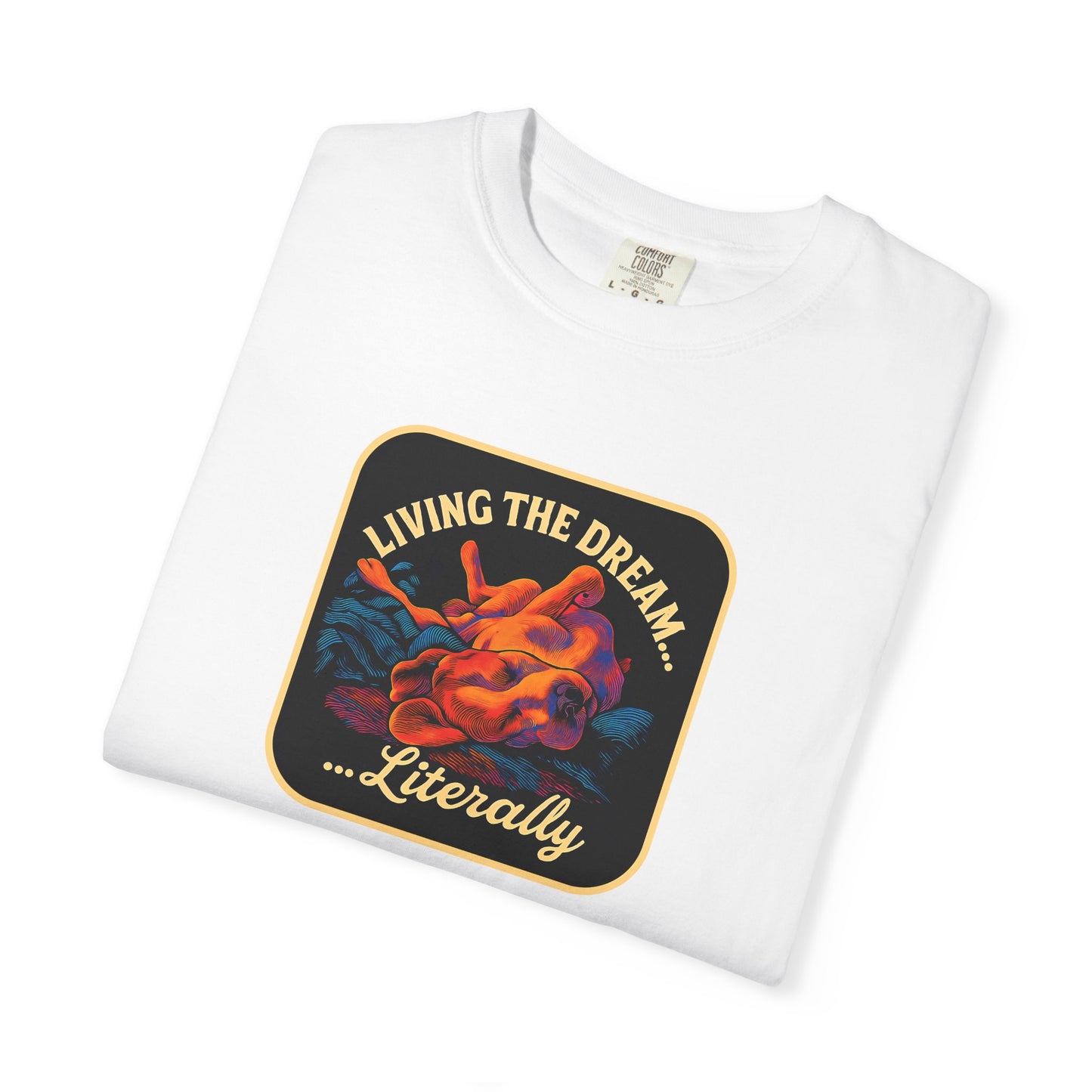 Living the Dream Garment-Dyed Unisex T-Shirt, Casual Wear, Gift for Dreamers, Fun Tee, Everyday Comfort