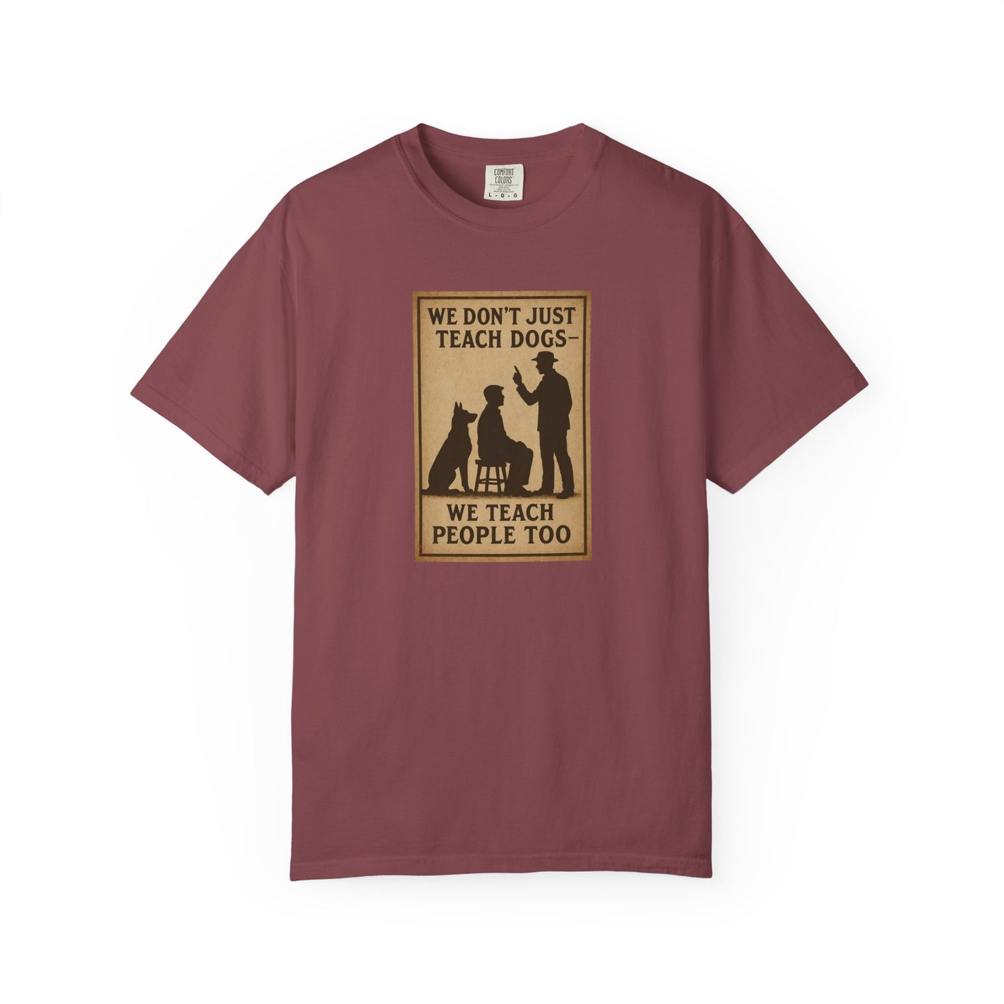 Dog Training Motivational T-Shirt, We Teach People Too Tee, Unisex Dog Lover Shirt, Gift for Dog Trainers, Pet Owner Apparel