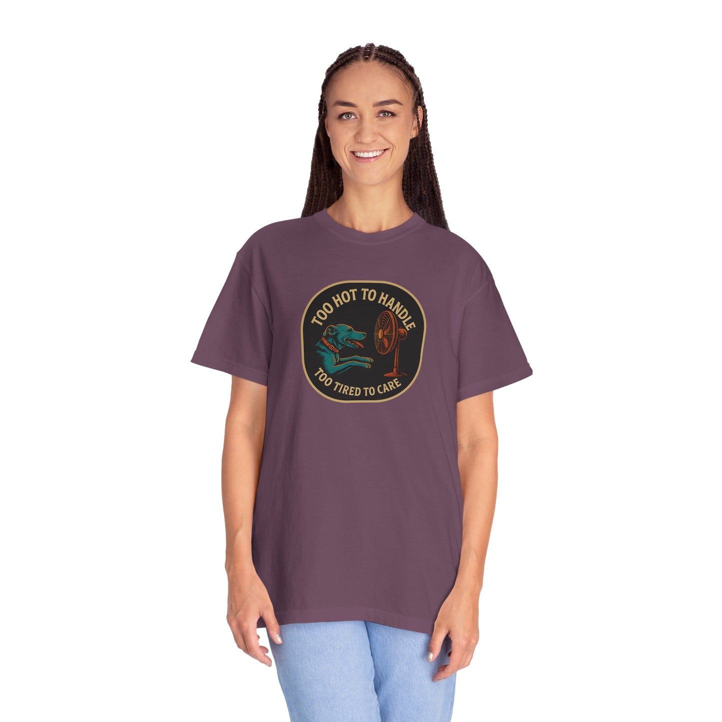 T-Shirt Too Hot to Handle, Too Tired to Care
