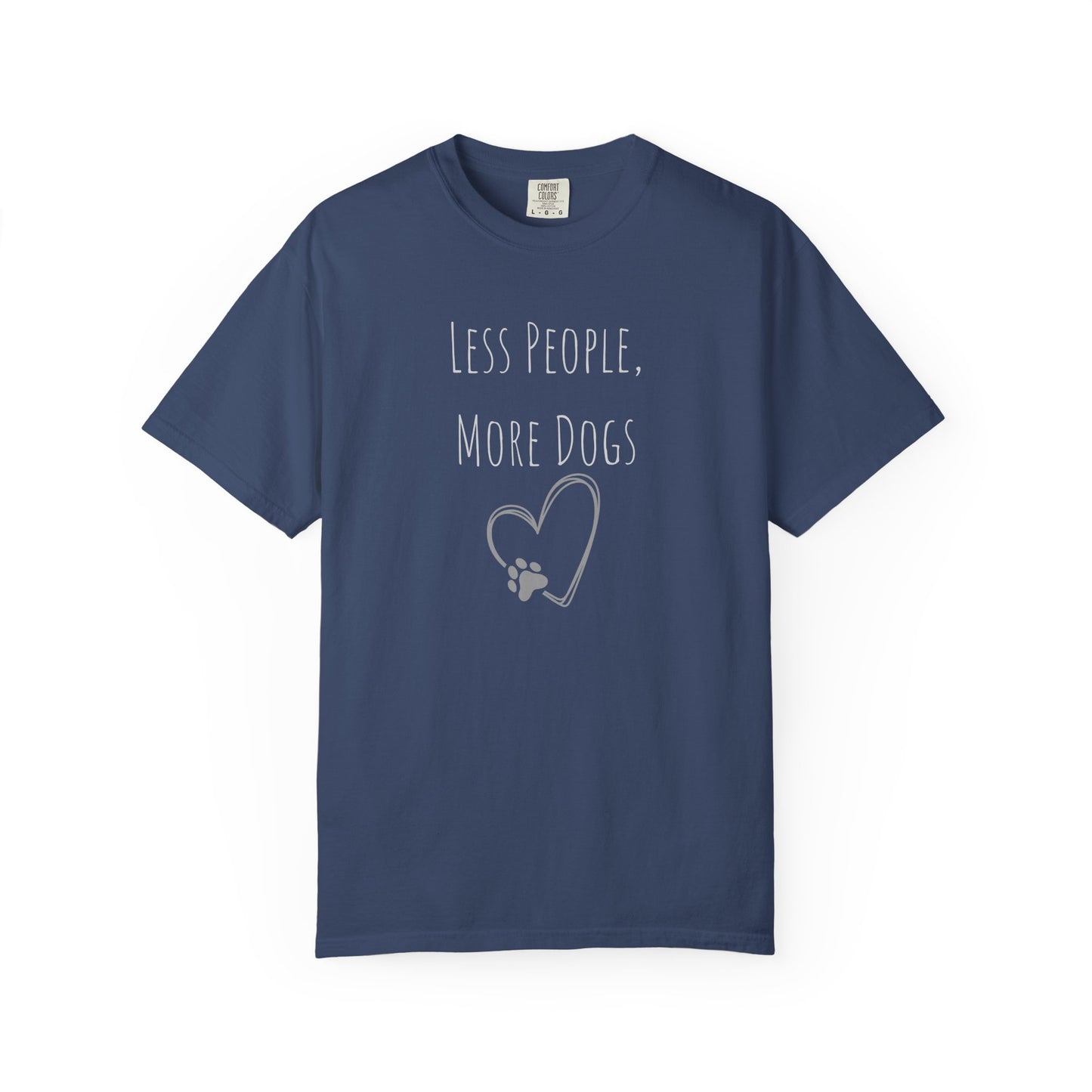 Less People, More Dogs Unisex Garment-Dyed T-Shirt - Ideal for Dog Lovers