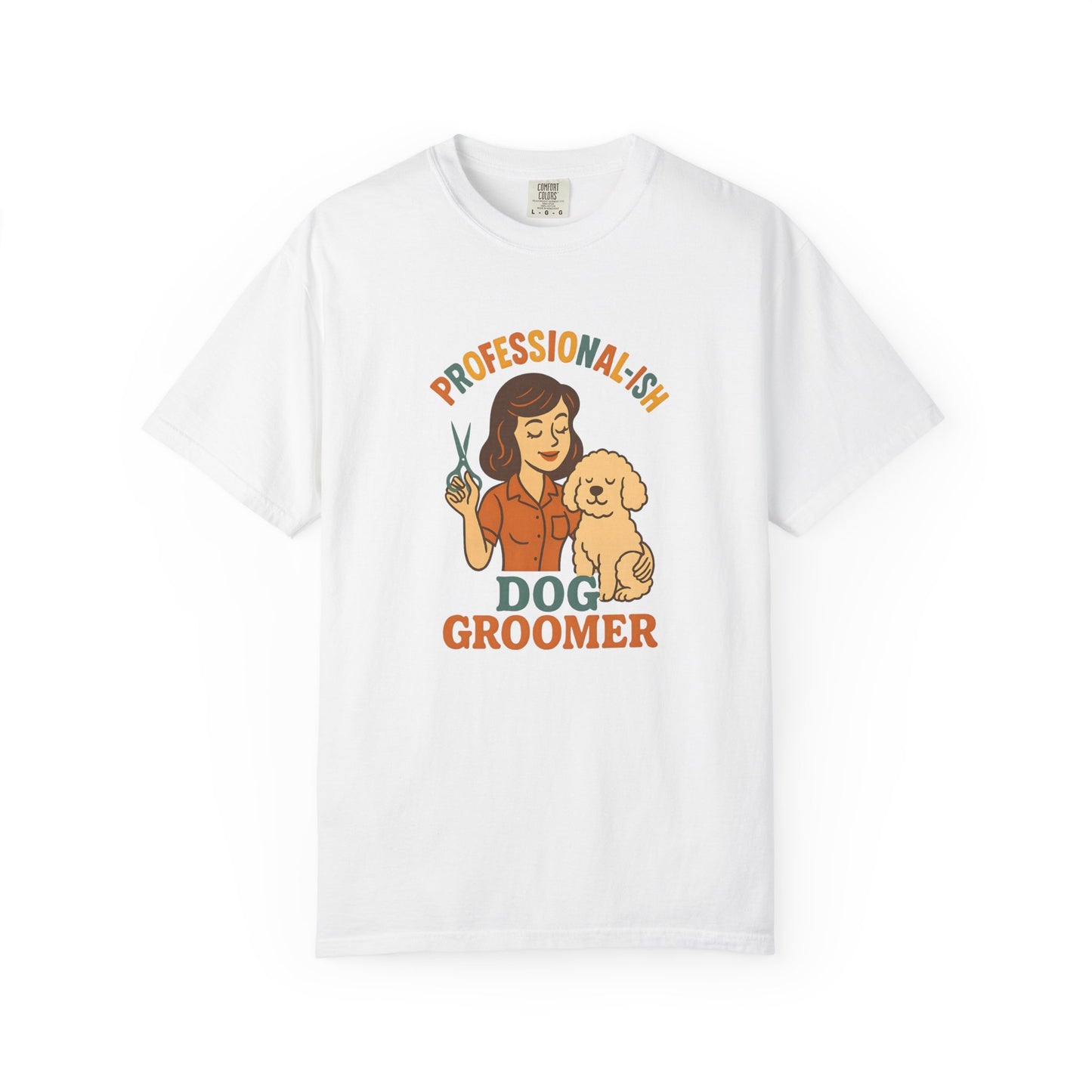 Professional-ish Dog Groomer Unisex Garment-Dyed T-Shirt - Perfect Gift for Pet Lovers