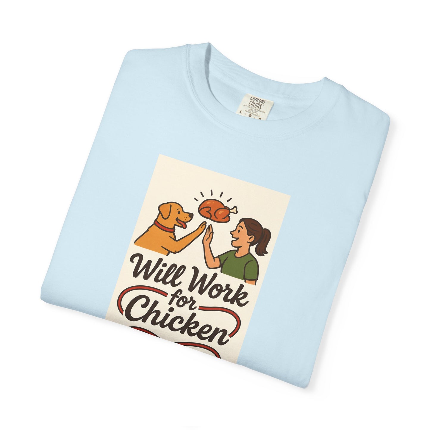 Will Work for Chicken Unisex T-Shirt | Pet Lover Gift, Funny Dog Tee, Casual Wear, Unique Animal Lover Apparel, Gift for Dog Parents