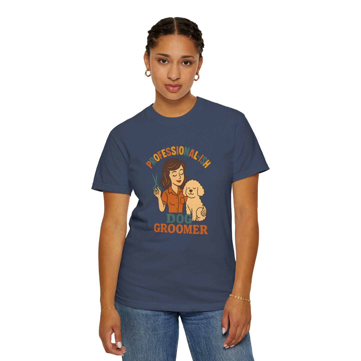Professional-ish Dog Groomer Unisex Garment-Dyed T-Shirt - Perfect Gift for Pet Lovers
